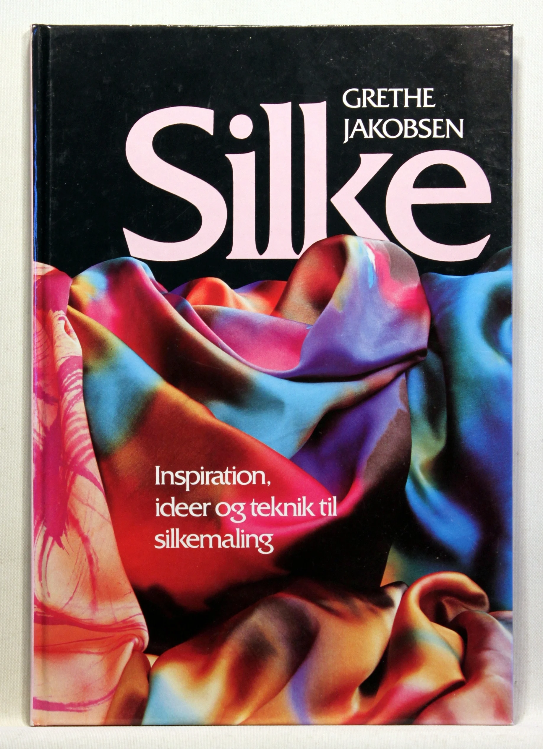 Silke. Inspiration, ideer og teknik til silkemaling