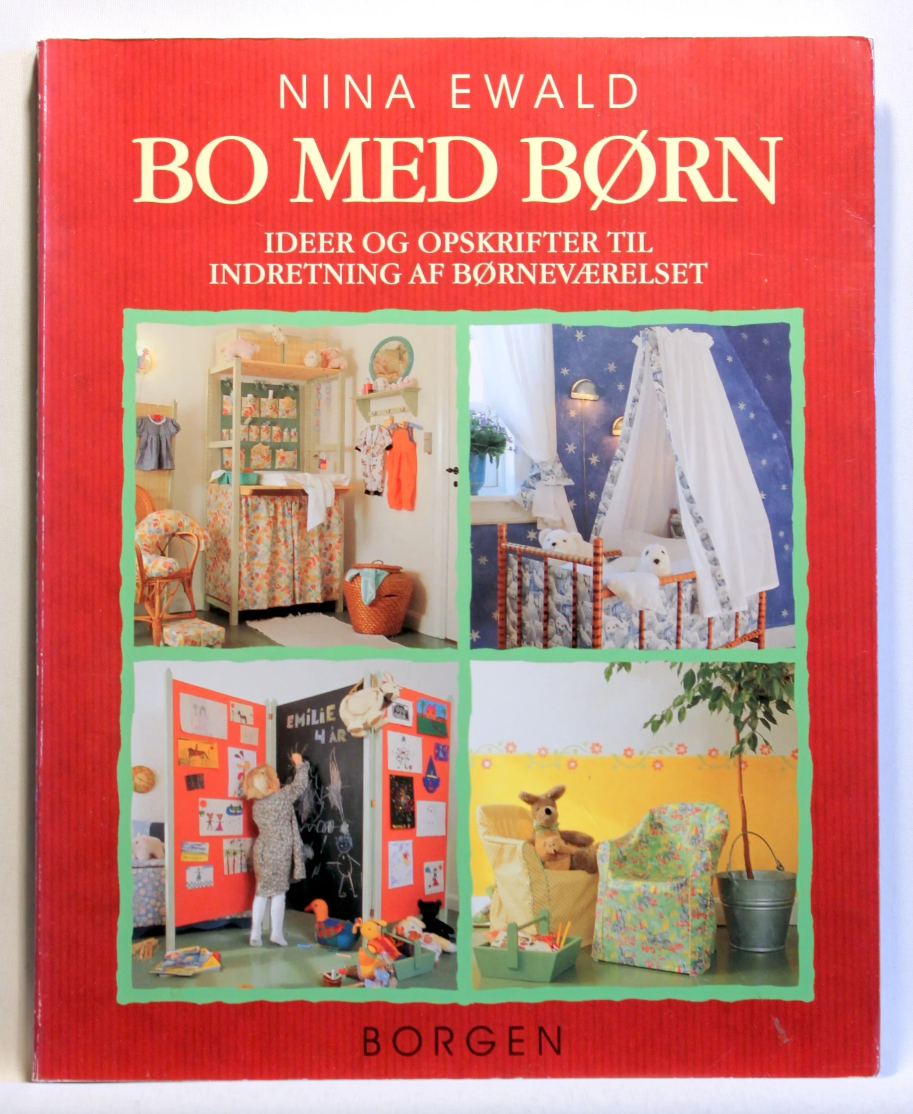 Bo med børn. Ideer og opskrifter til indretning af børneværelset