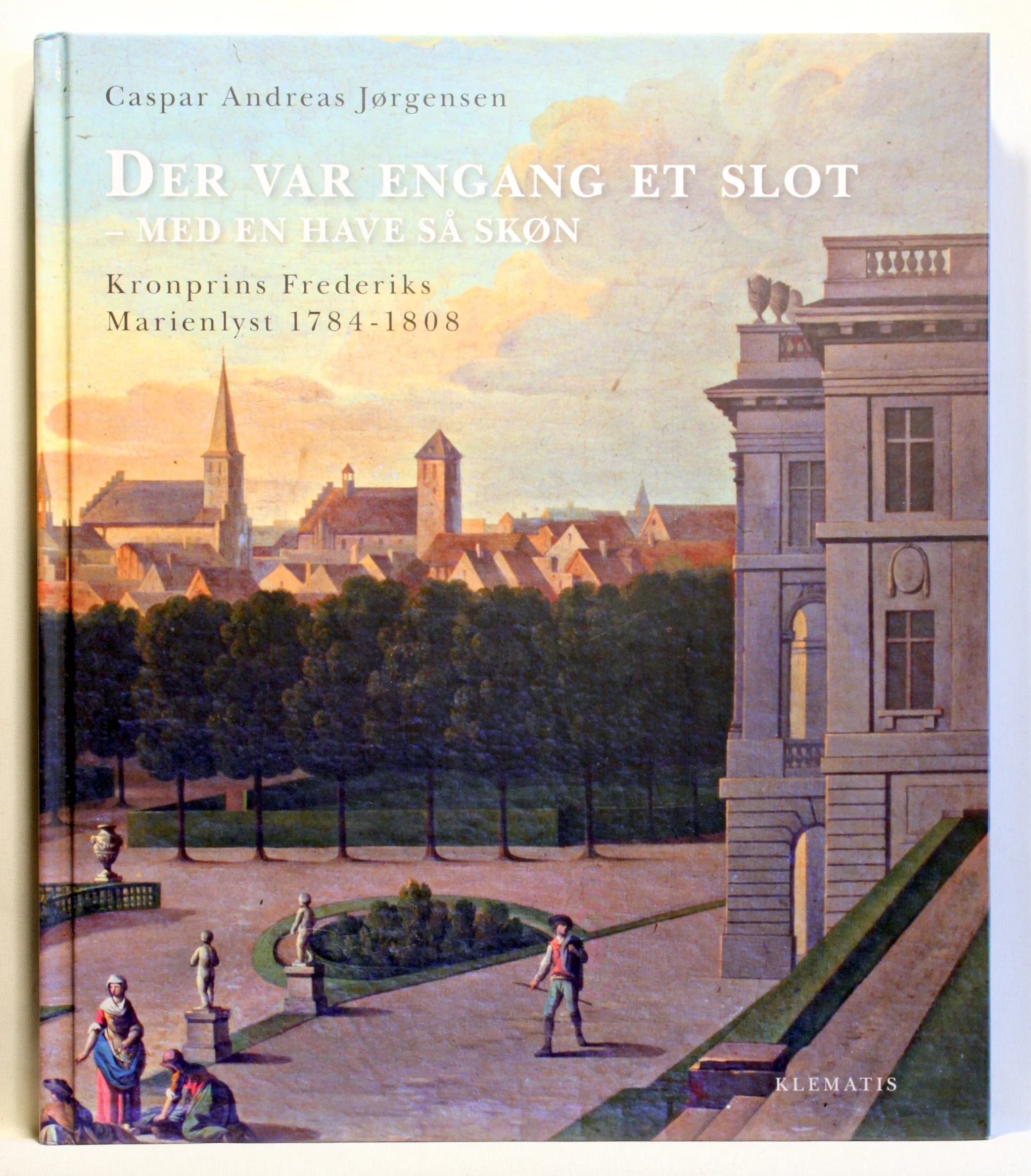 Der var engang et slot – med en have så skøn. Kronprins Frederiks Marienlyst 1784-1808