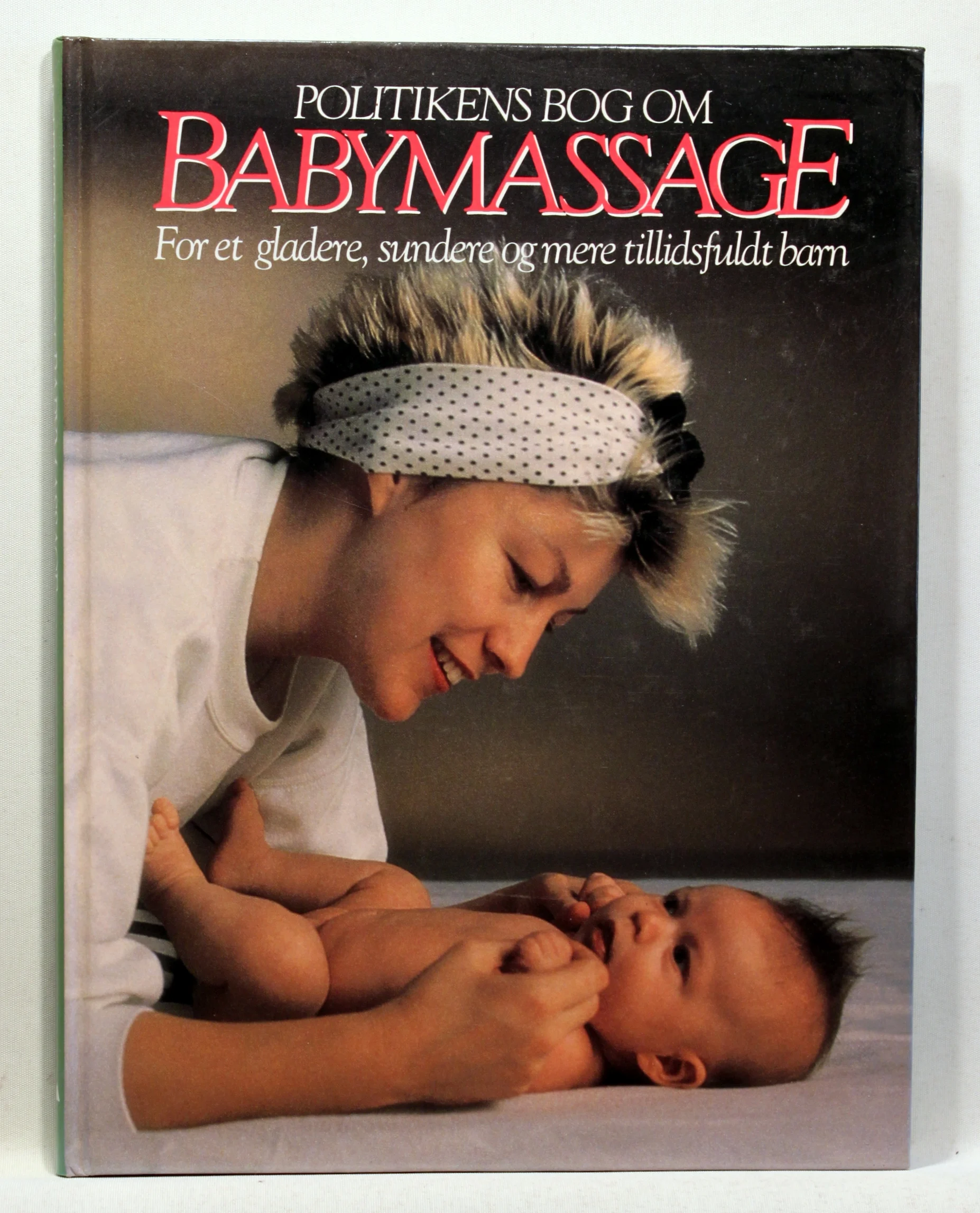 Politikens bog om babymassage. For et gladere, sundere og mere tillidsfuldt barn
