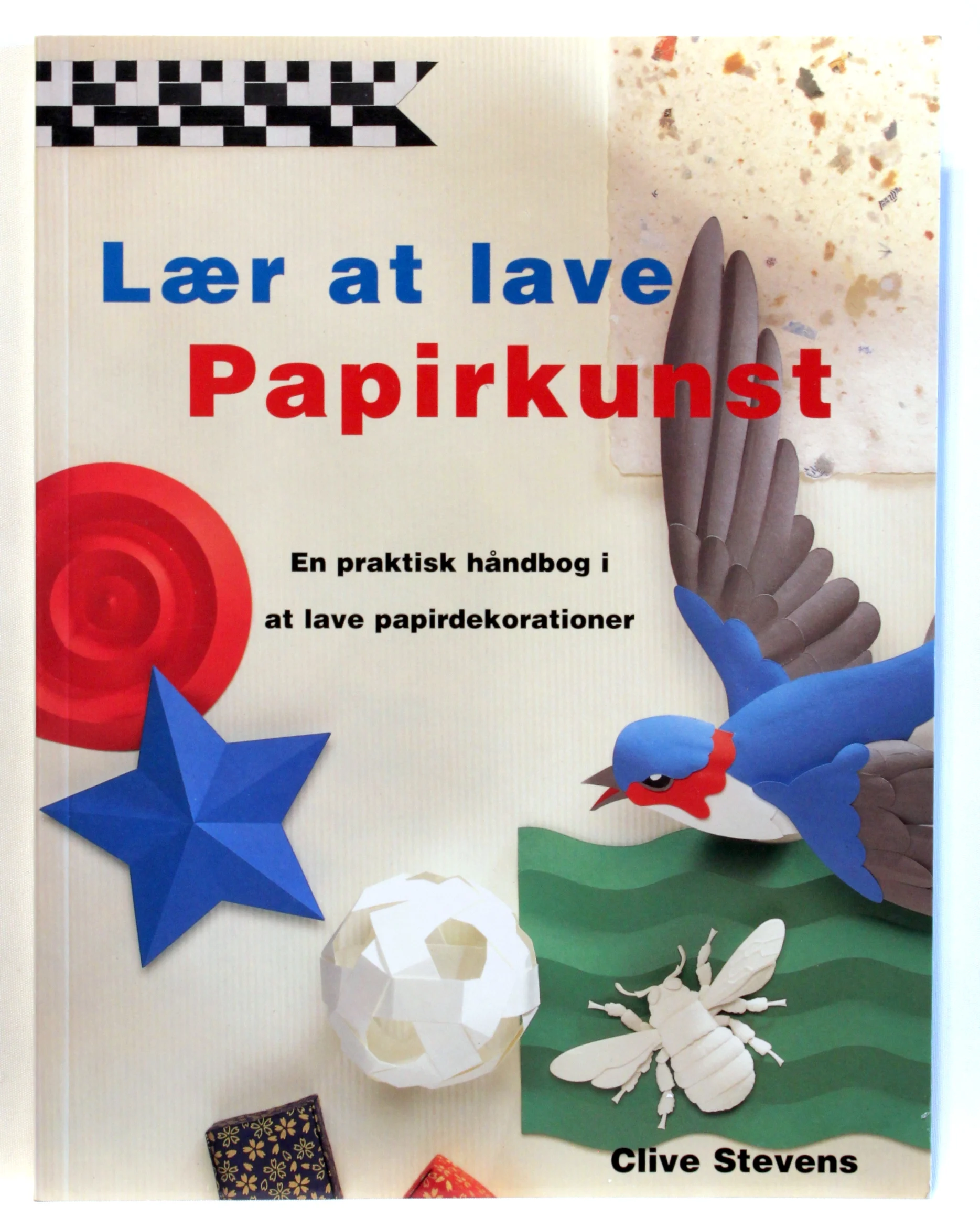 Lær at lave papirkunst. En praktisk håndbog i at lave papirdekorationer