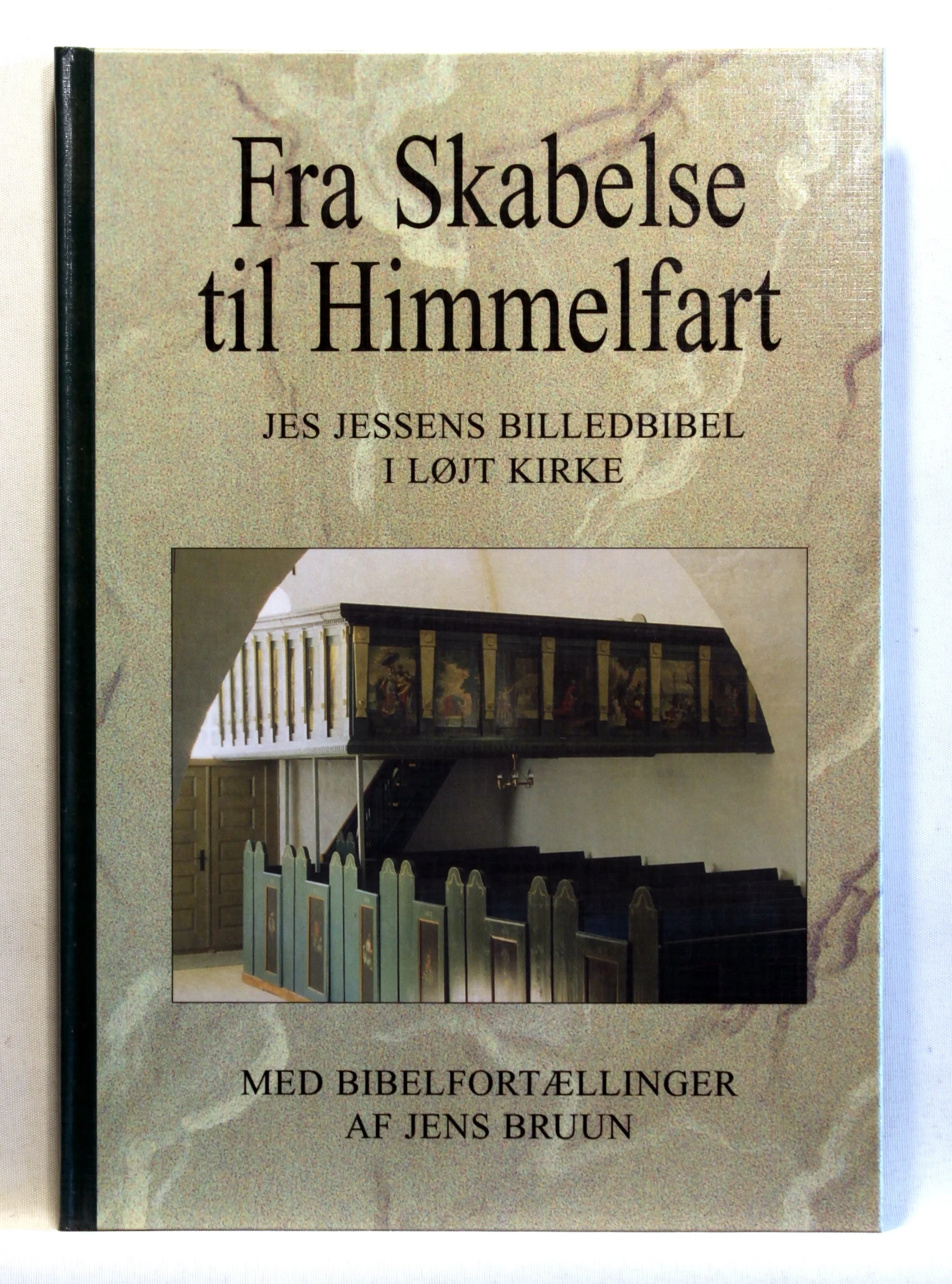Fra Skabelse til Himmelfart. Jes Jessens billedbibel i Løjt Kirke 1785. Med bibelfortællinger og en efterskrift af Jens Bruun.