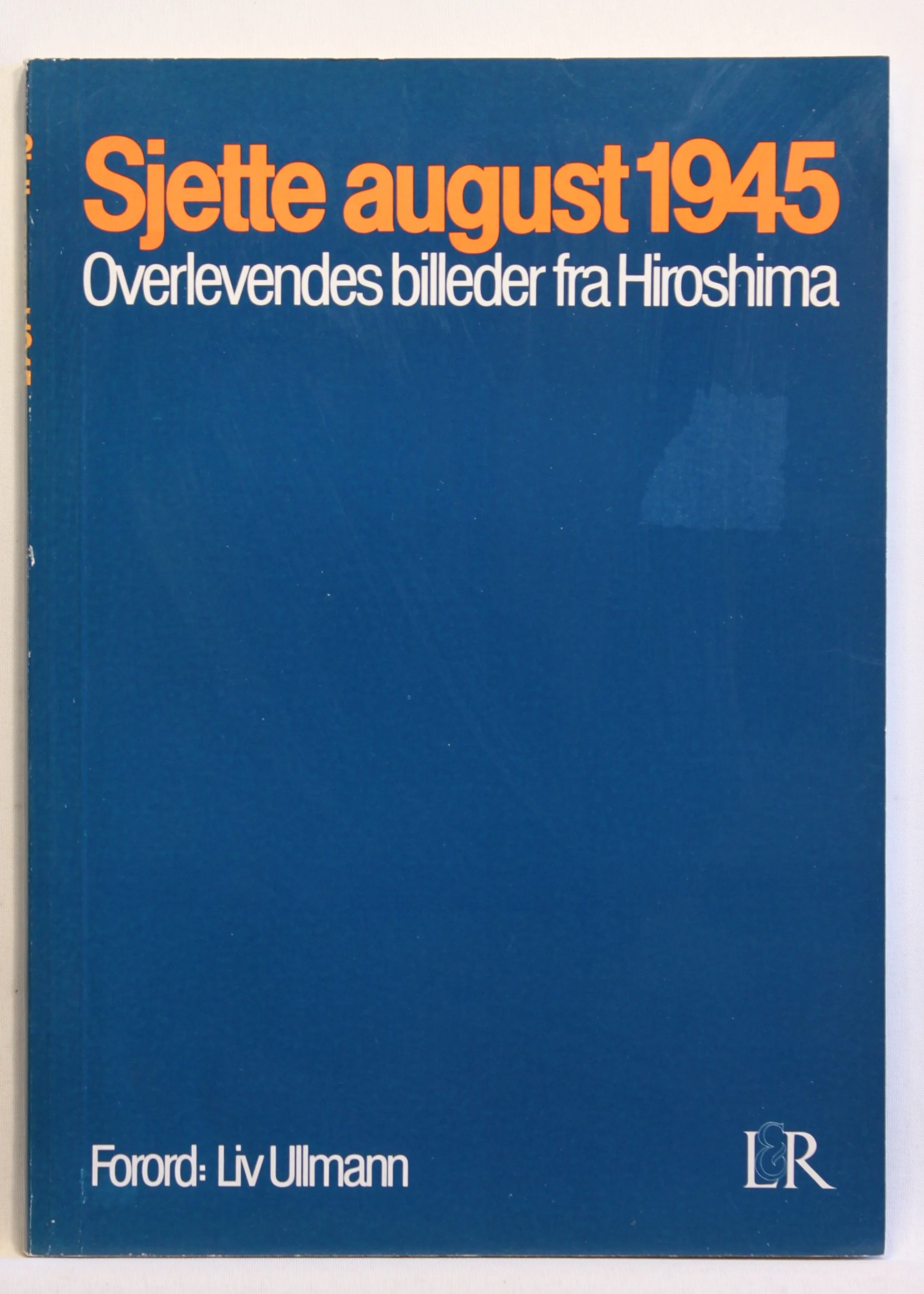 Sjette august 1945. Overlevendes billeder fra Hiroshima