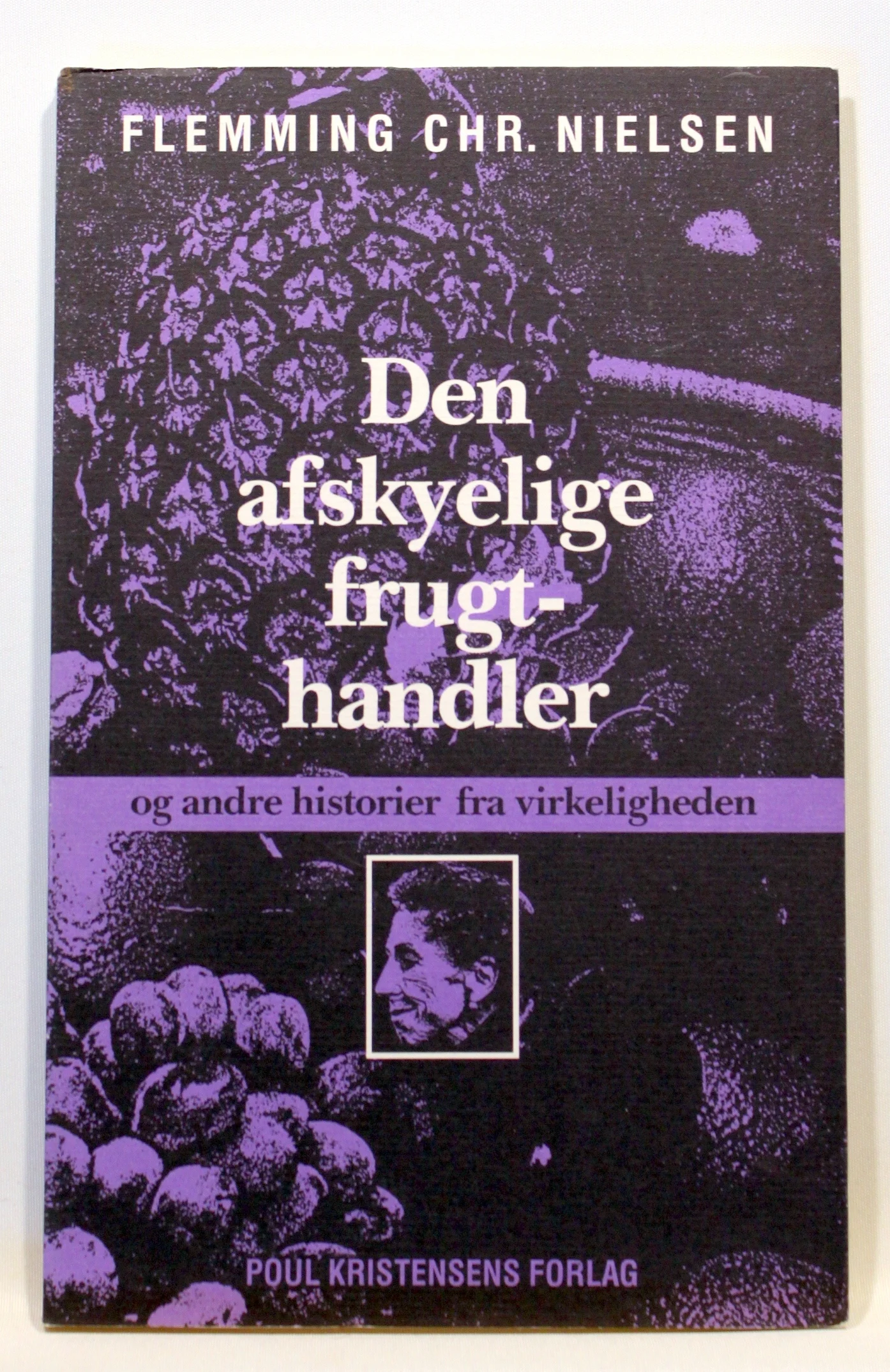 Den afskyelige frugthandler og andre historier fra virkeligheden