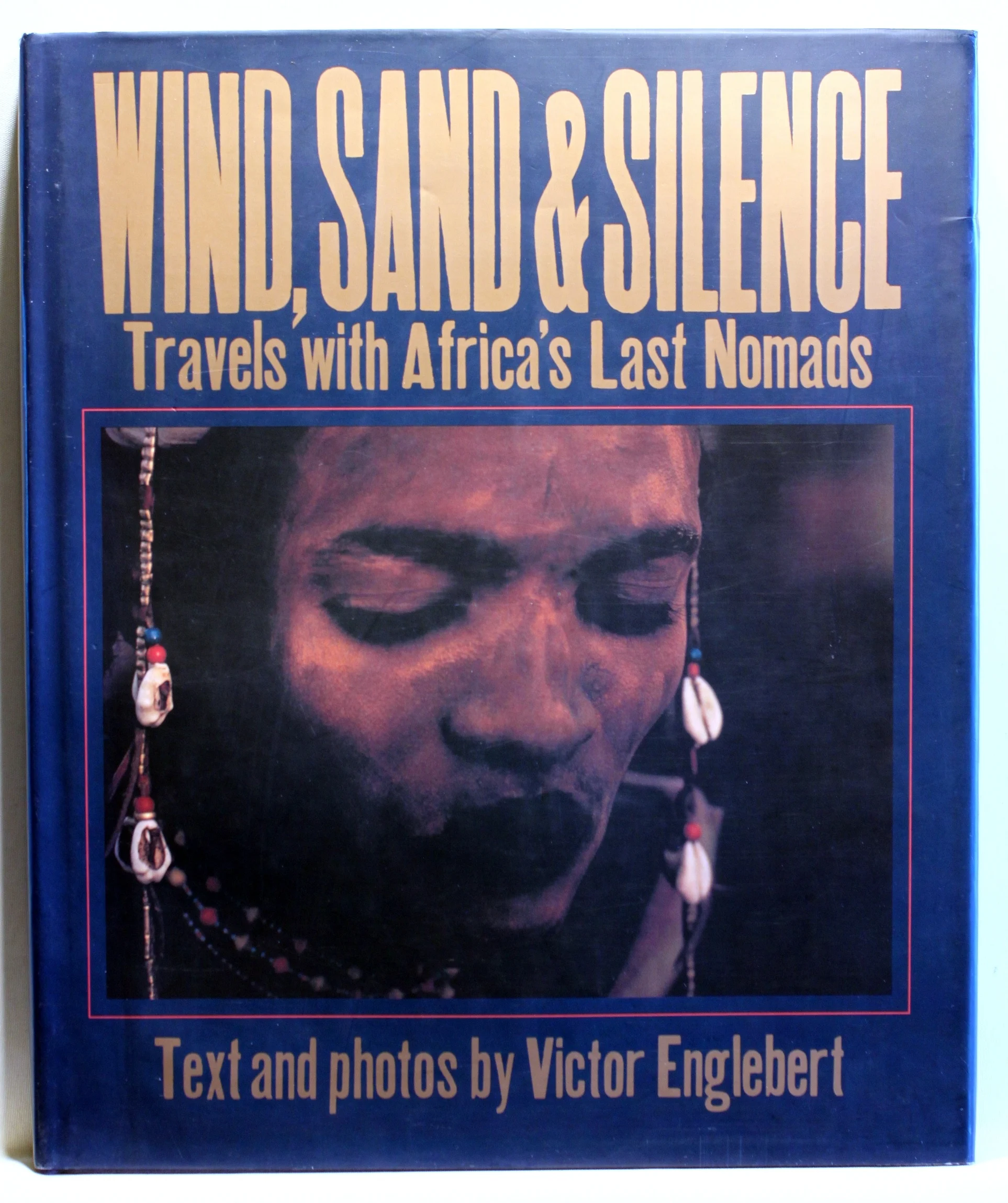 Wind, Sand and Silence. Travels with Africa’s Last Nomads