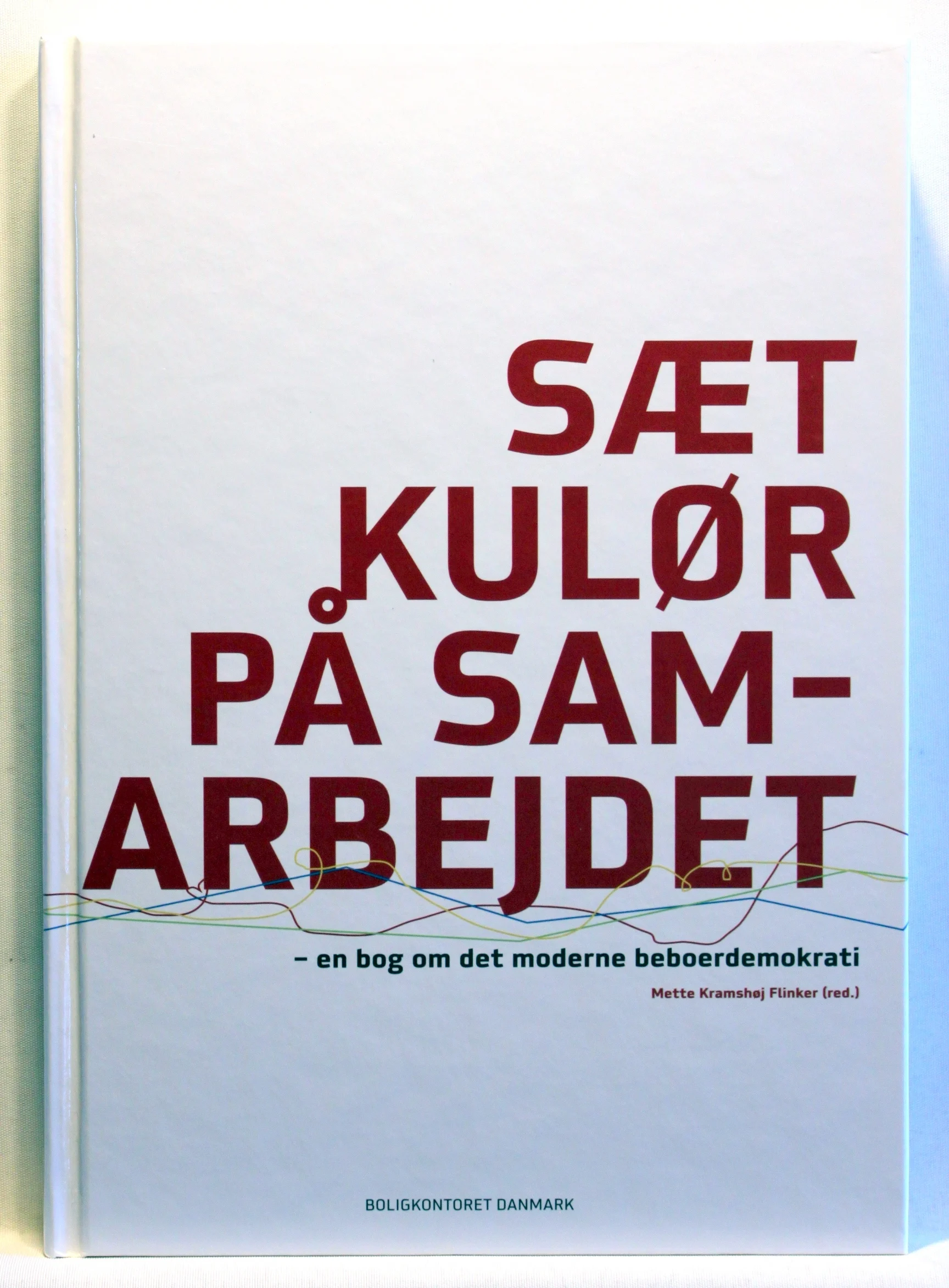 Sæt kulør paa samarbejdet. En bog om det moderne beboerdemokrati