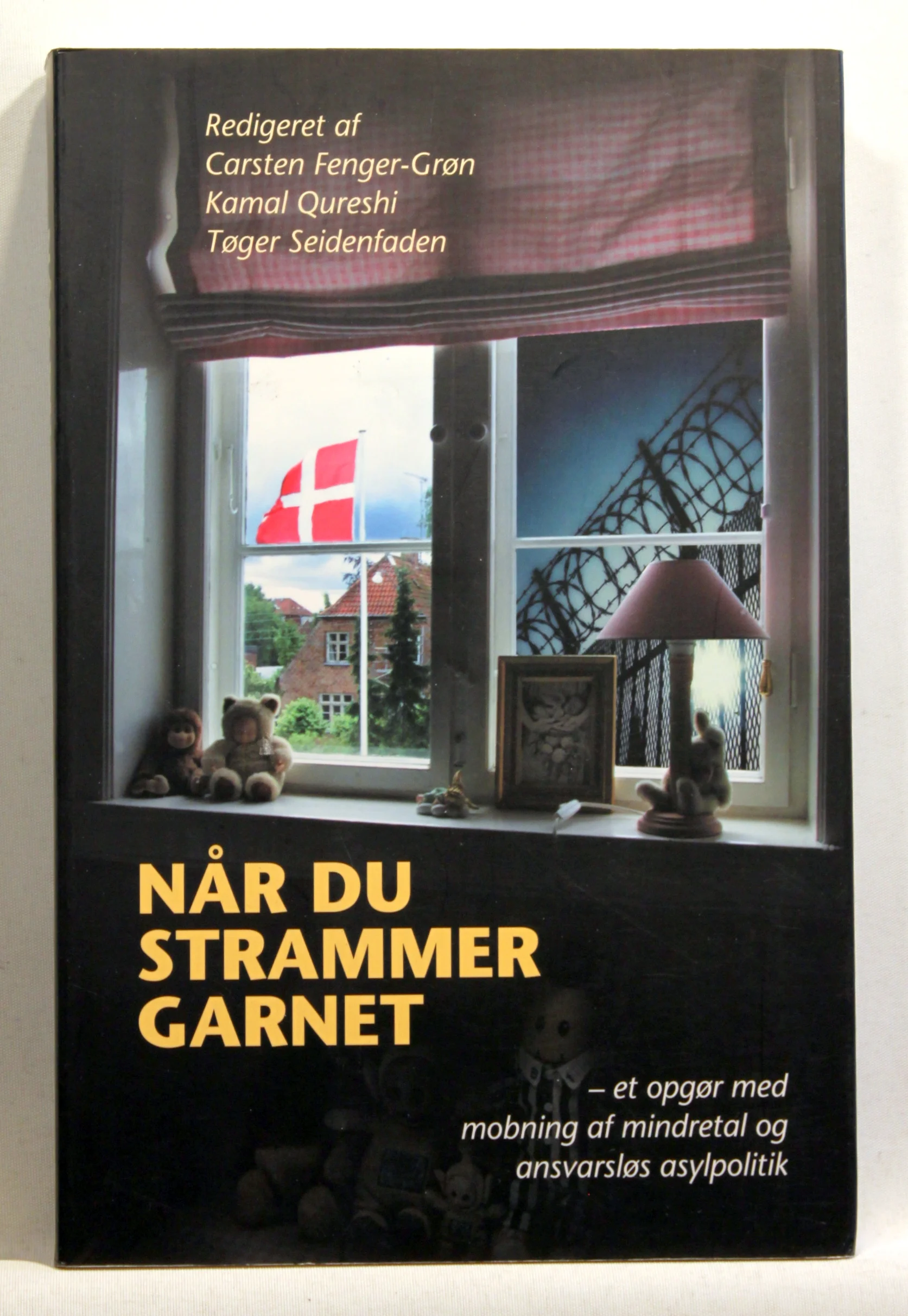 Når du strammer garnet – et opgør med mobning af mindretal og ansvarsløs asylpolitik