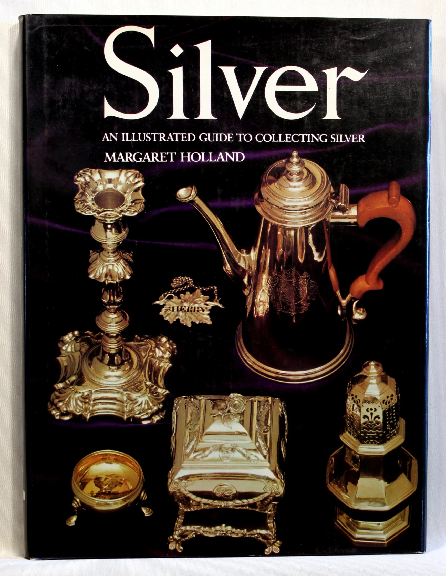 Silver. An Illustrated Guide to Collecting Silver