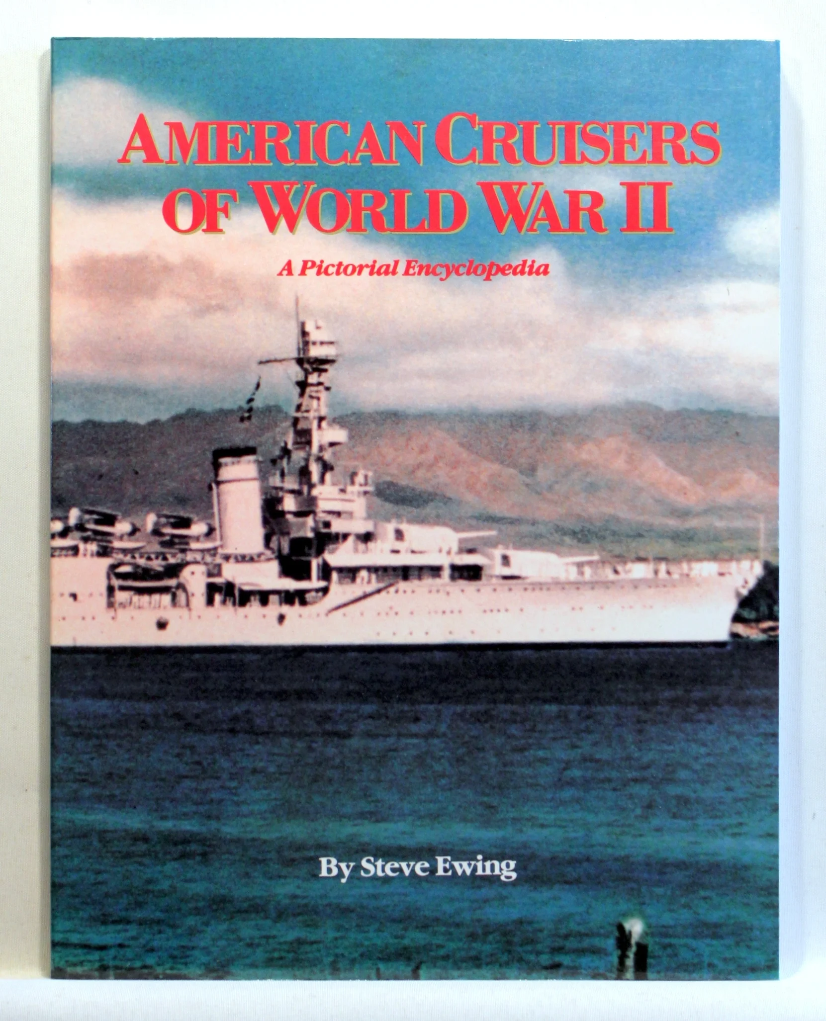 American Cruisers of World War II. A Pictorial Encyclopedia