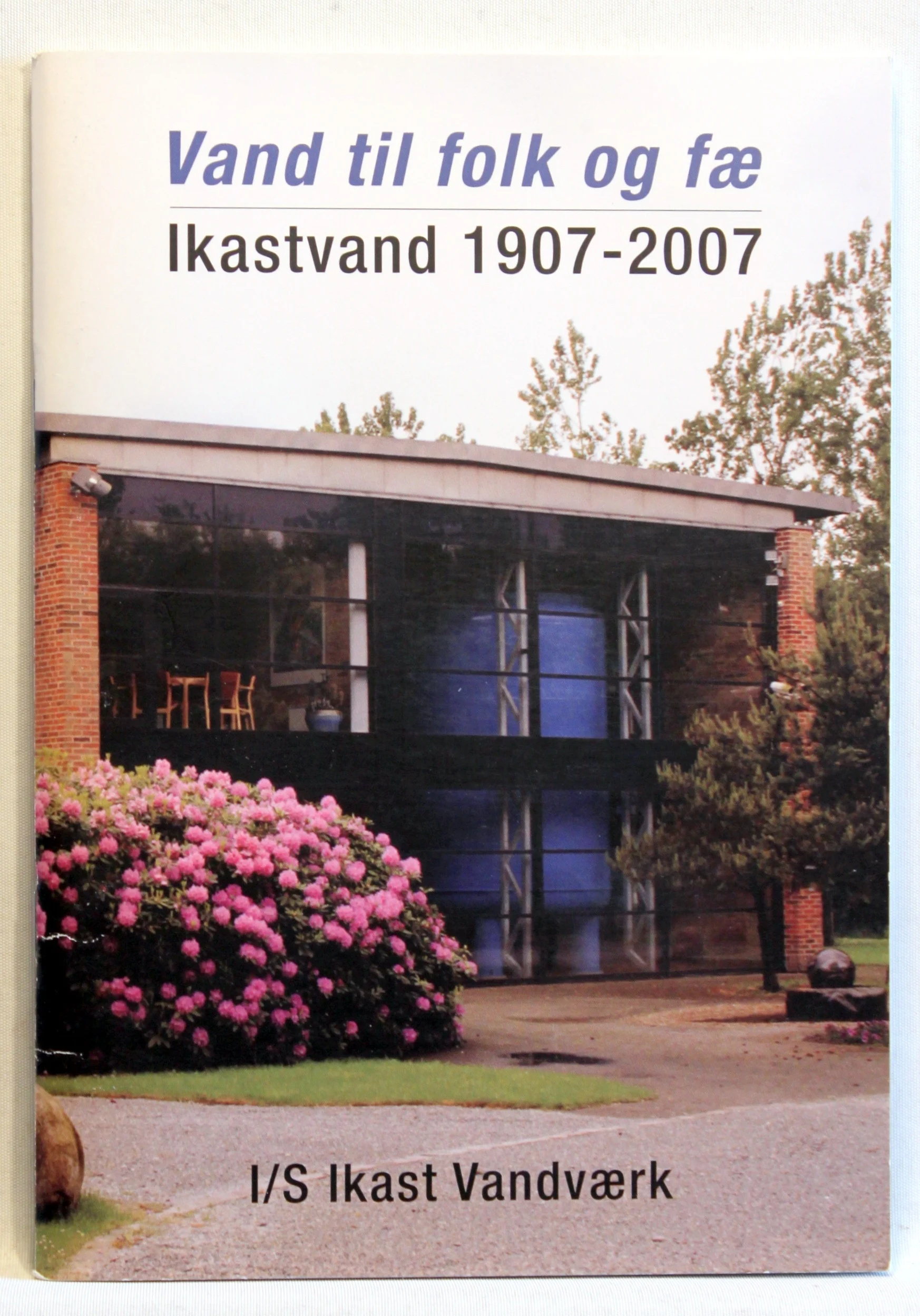 Vand til folk og fæ. Ikastvand 1907-2007