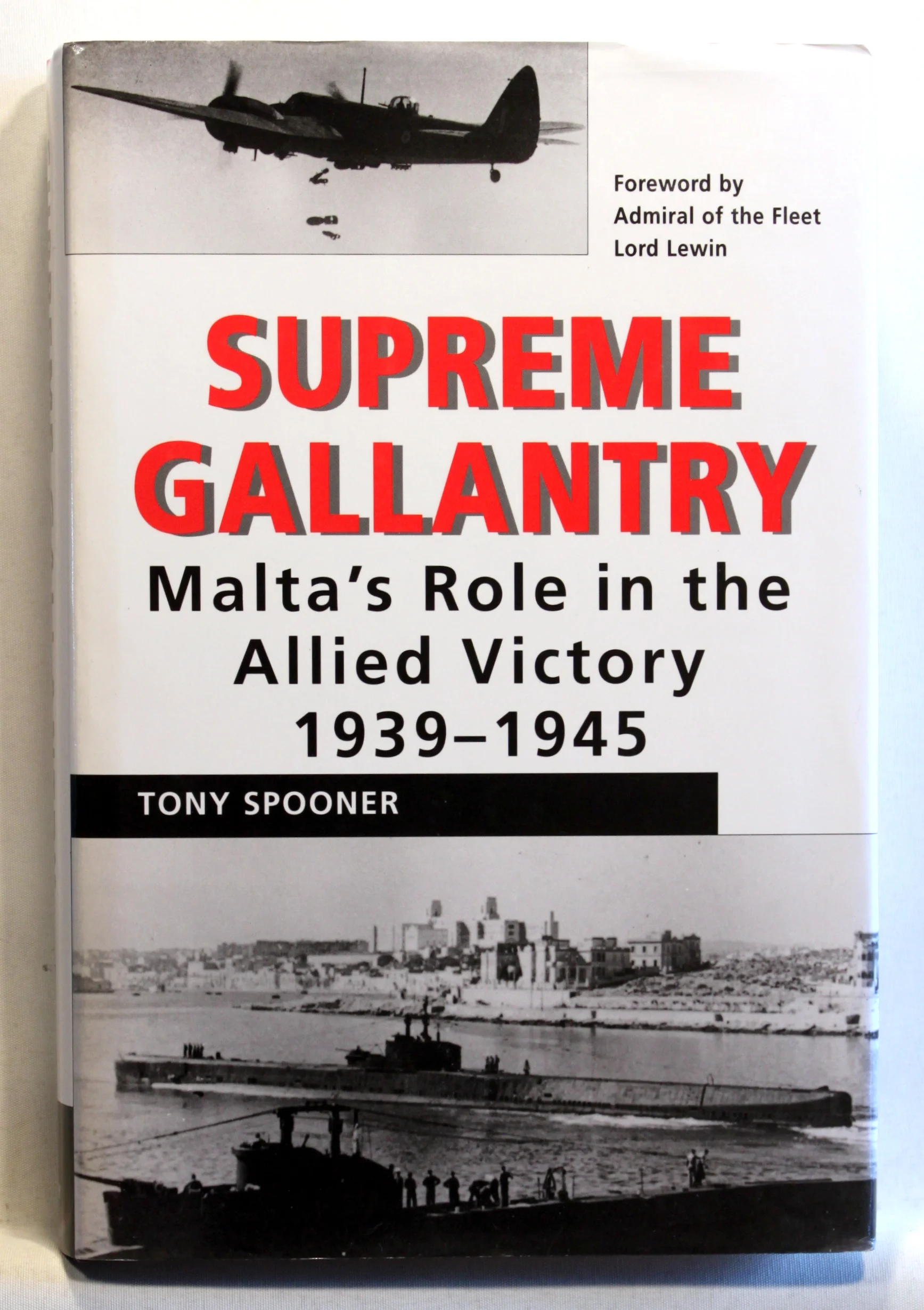 Supreme Gallantry. Malta’s Role in the Allied Victory 1939-1945