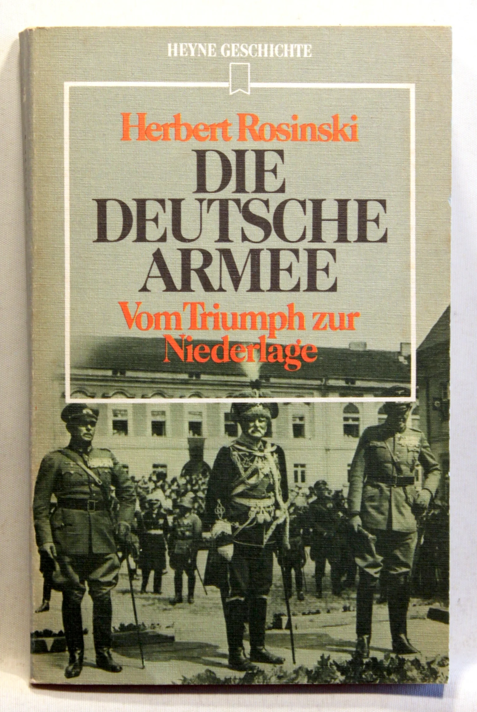 Die Deutsche Armee. Vom Triumph zur Niederlage