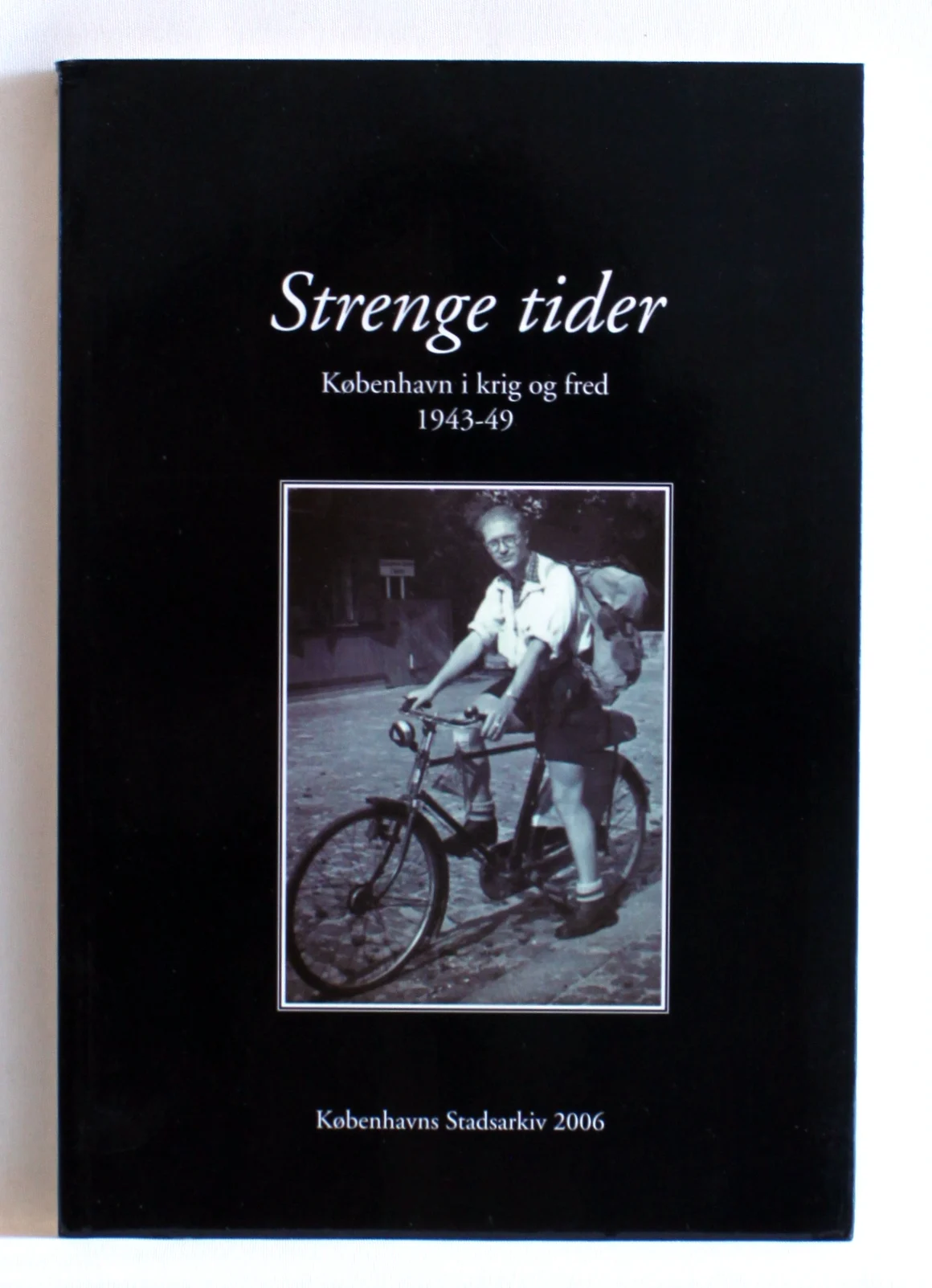 Strenge tider. København i krig og fred, 1943-49