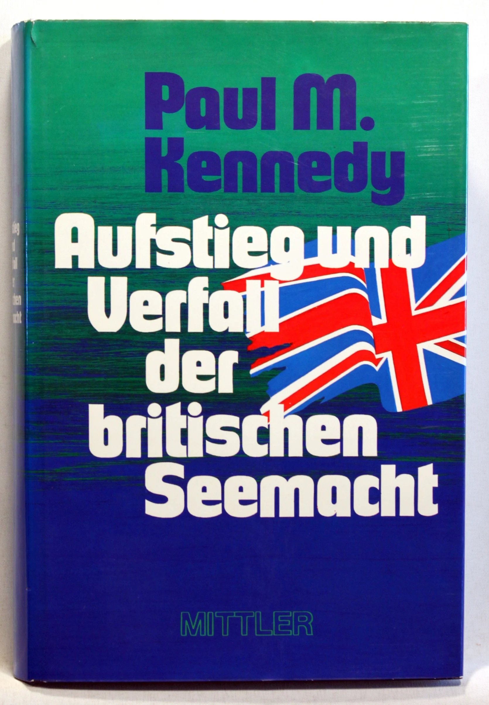 Aufstieg und Verfall der britischen Seemacht