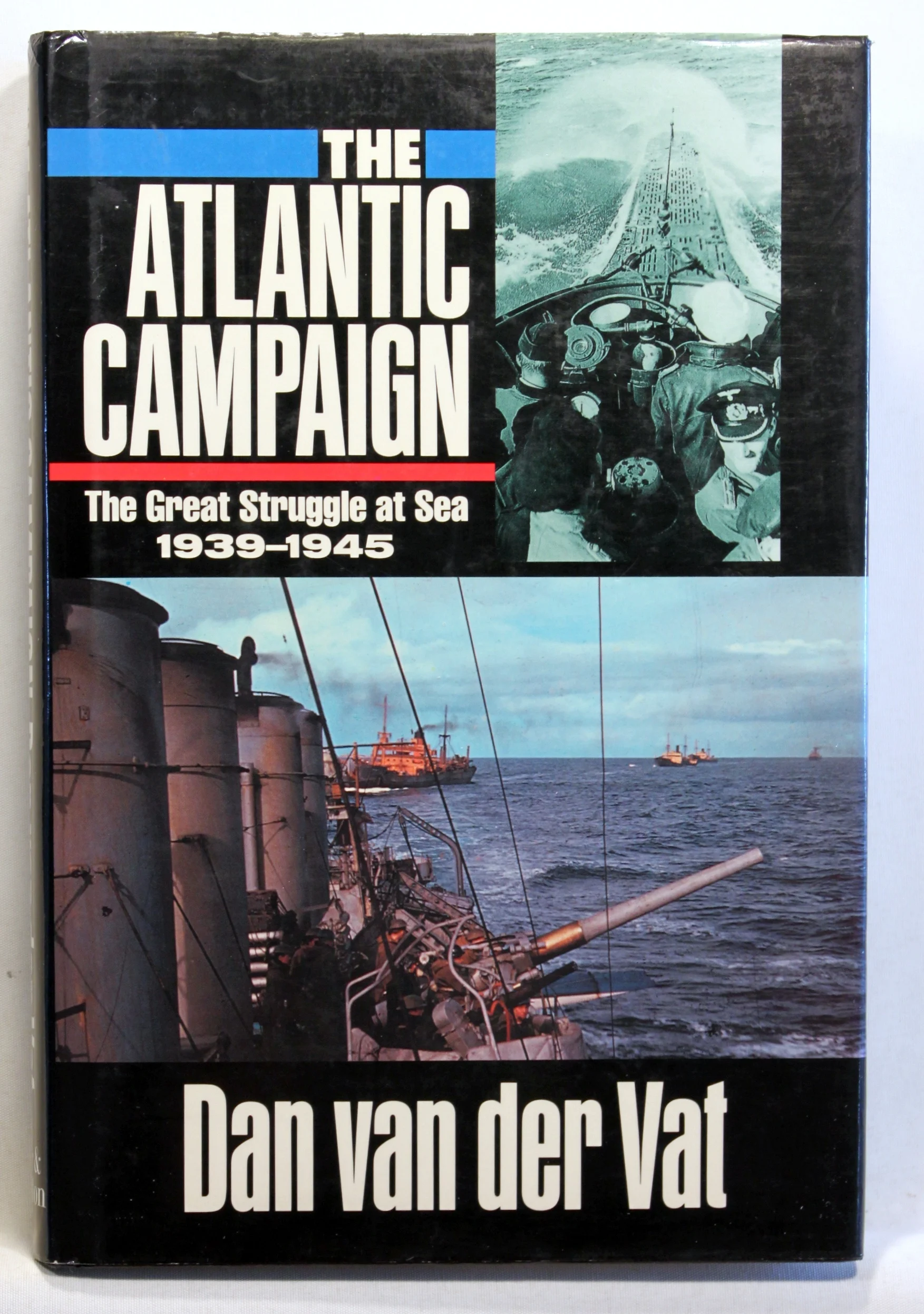 The Atlantic Campaign. The Great Struggle at Sea 1939-45