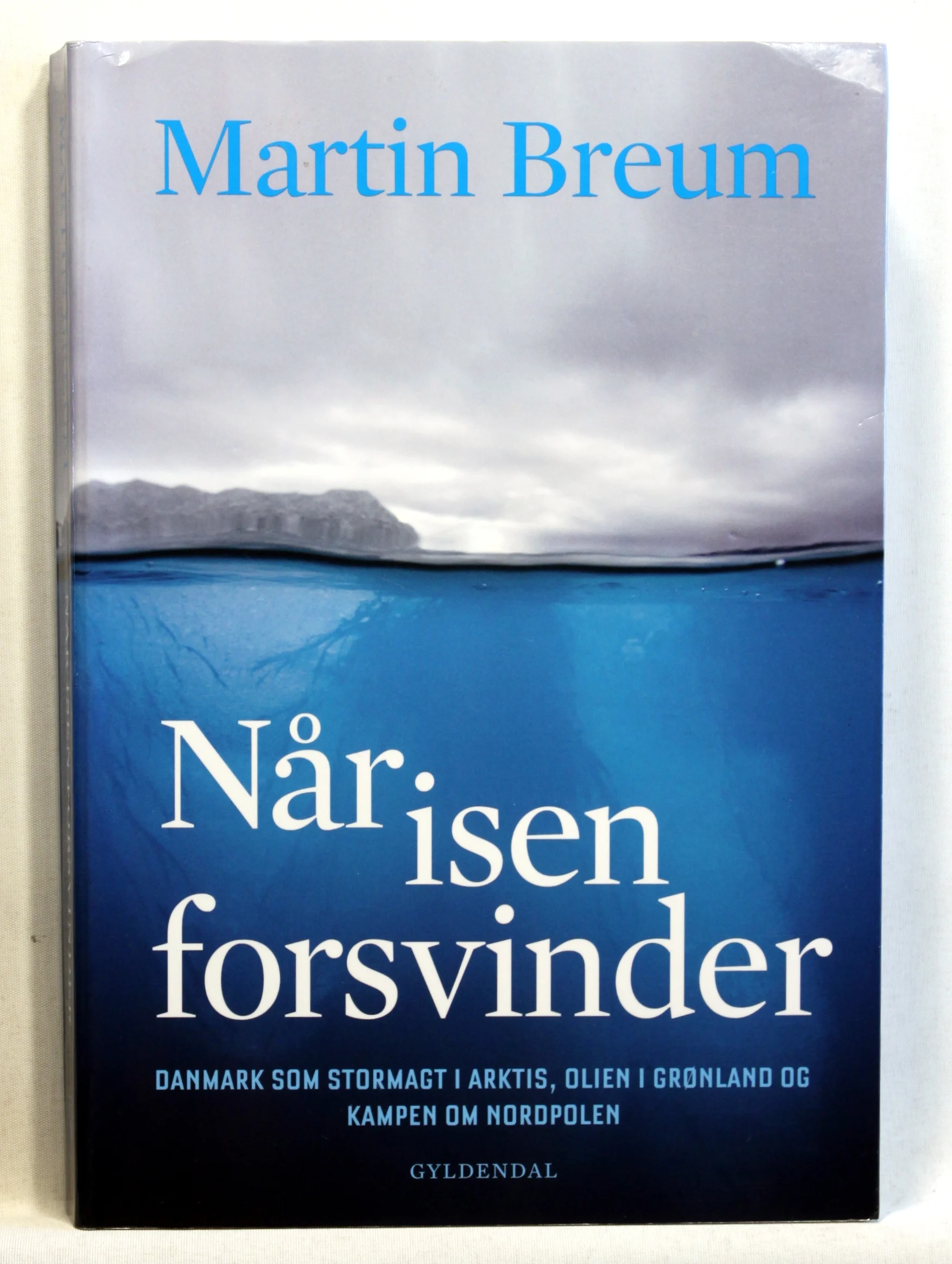 Når isen forsvinder. Danmark som stormagt i Arktis, Grønlands rigdomme og kampen om Nordpolen