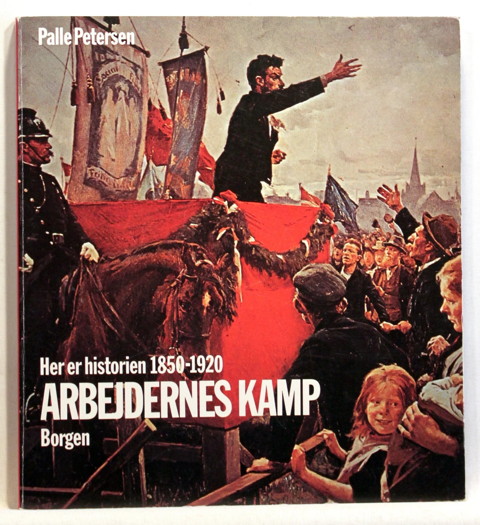 Her er historien 1850-1920. Arbejdernes kamp