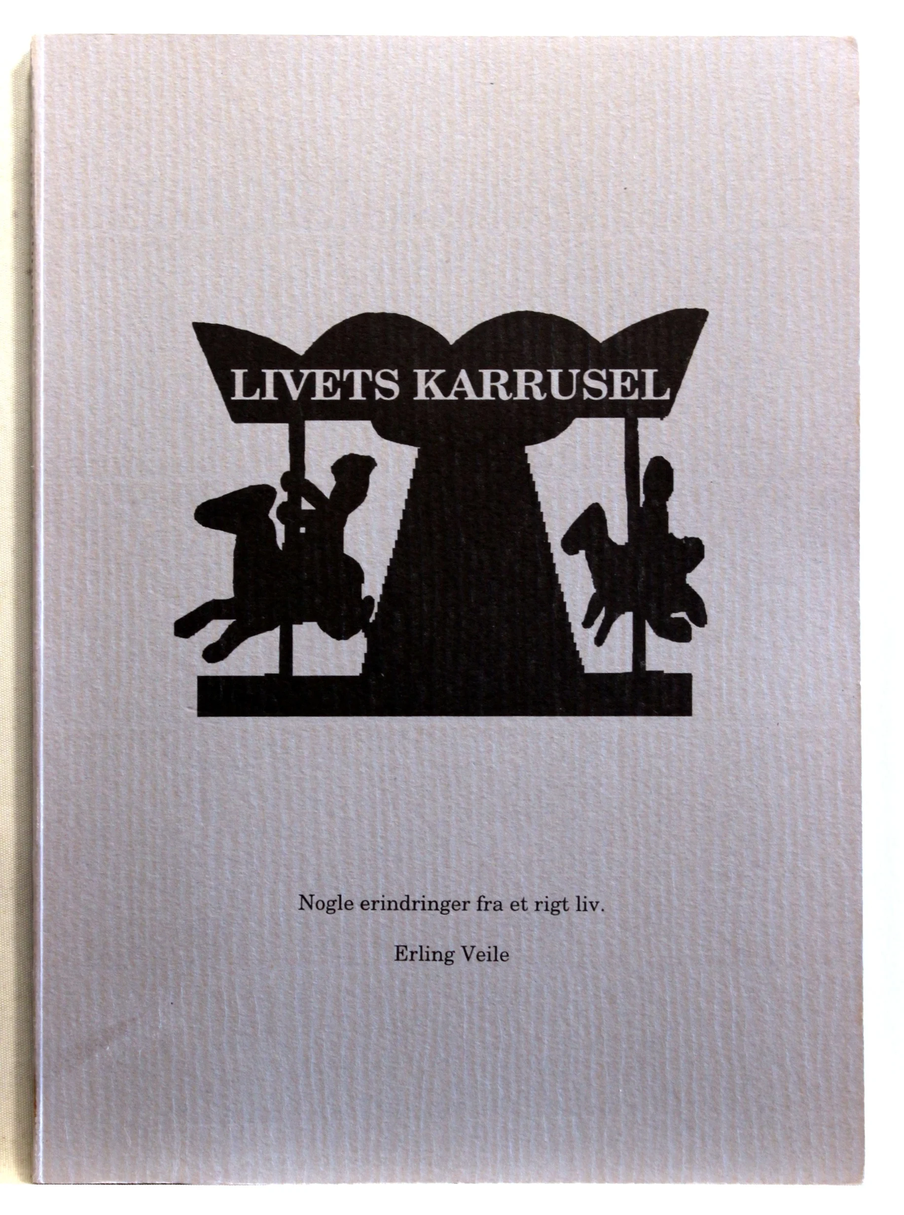 Livets karrusel. Nogle erindringer fra et rigt liv
