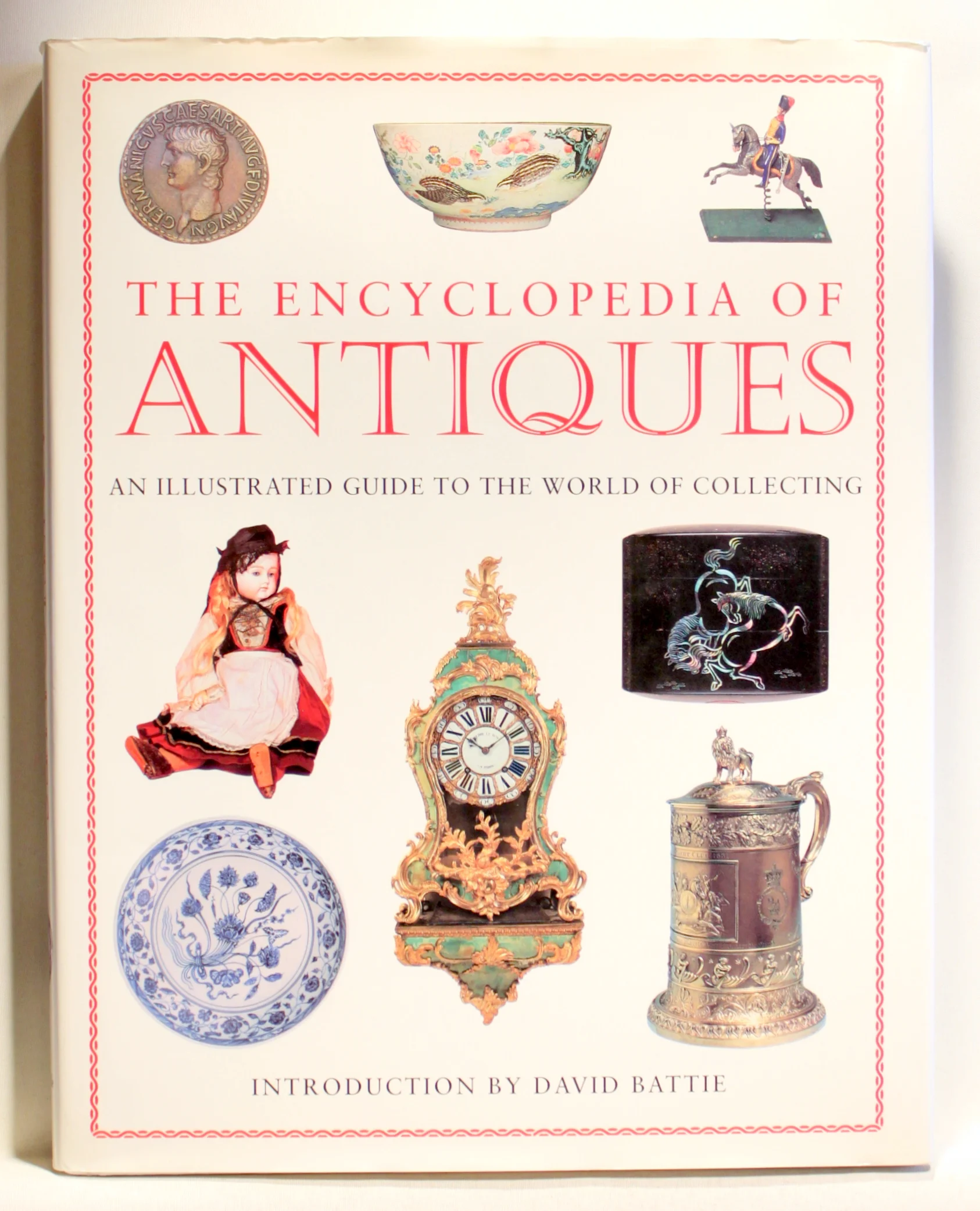 The Encyclopedia of Antiques. An Illustrated Guide to the World of Collecting