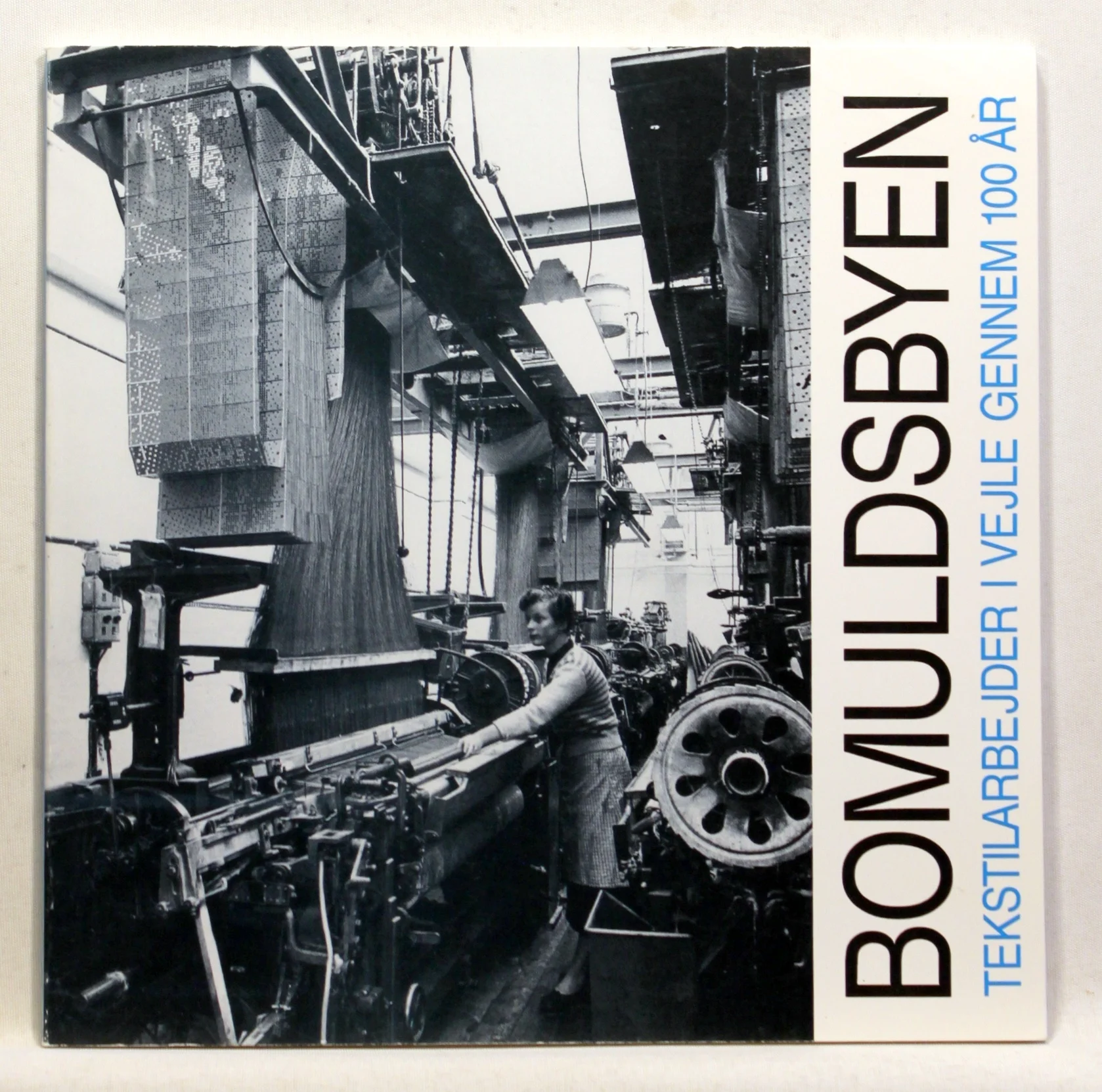 Bomuldsbyen. Tekstilarbejder i Vejle gennem 100 år