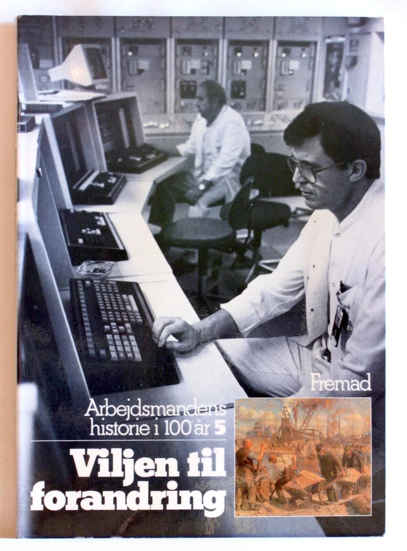 Arbejdsmandens historie i 100 år. Viljen til forandring