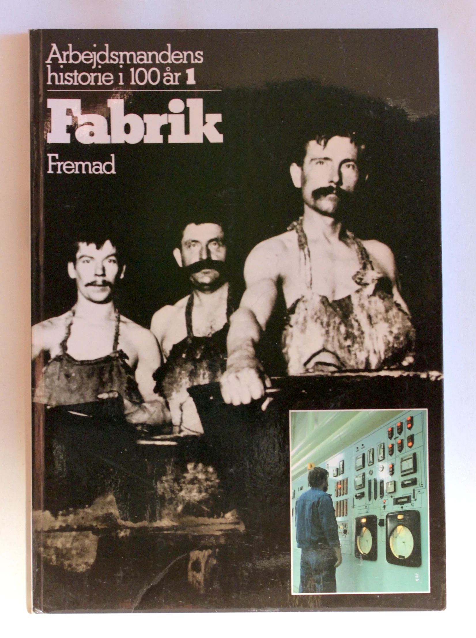 Arbejdsmandens historie i 100 år. Fabrik
