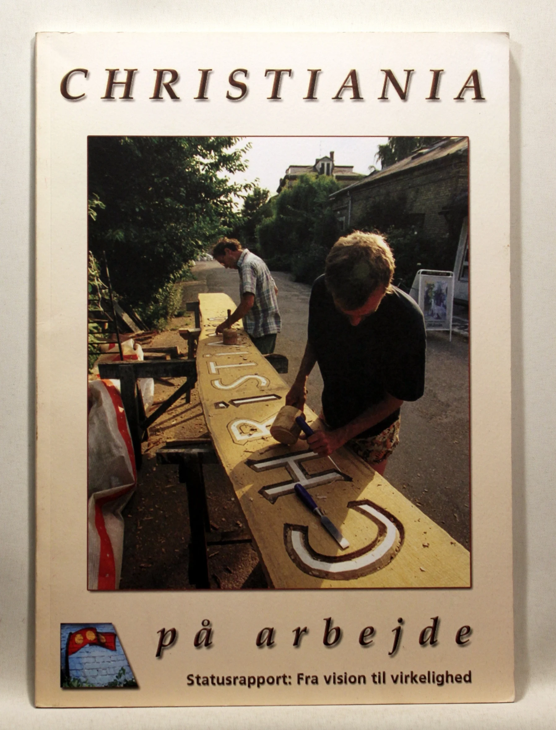 Christiania på arbejde. Statusrapport: fra vision til virkelighed