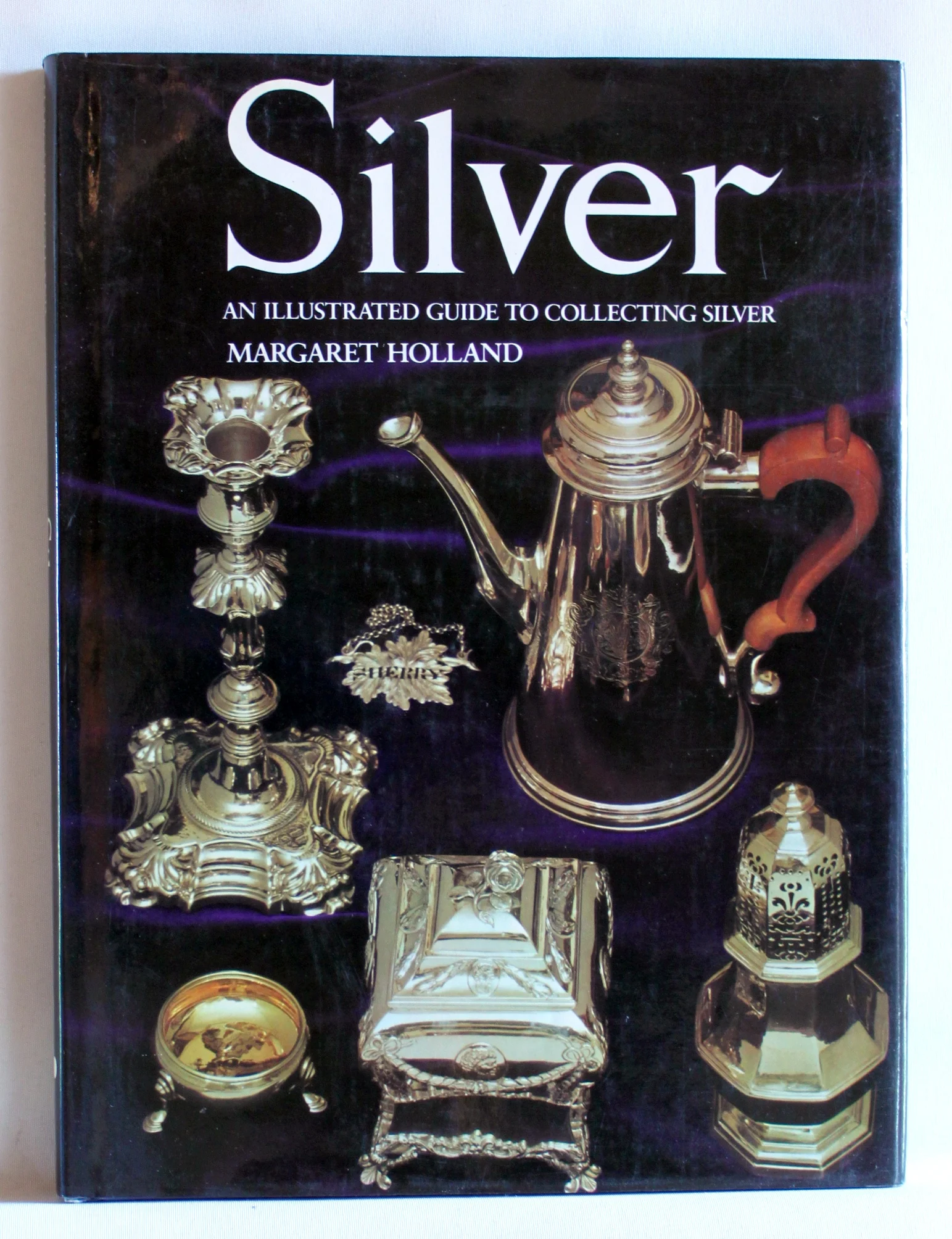 Silver. An Illustrated Guide to Collecting Silver