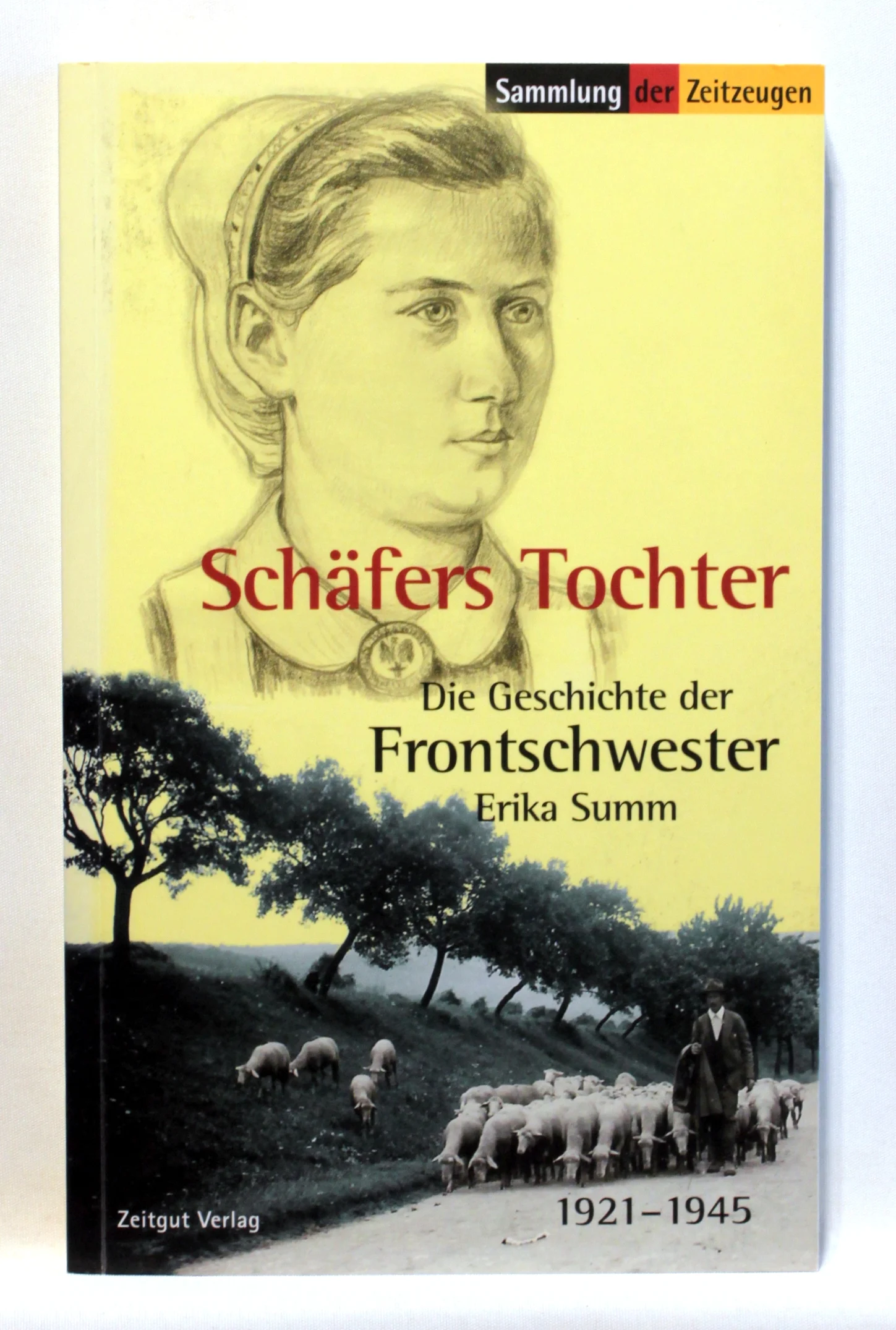 Schäfers Tochter. Die Geschichte der Frontschwester