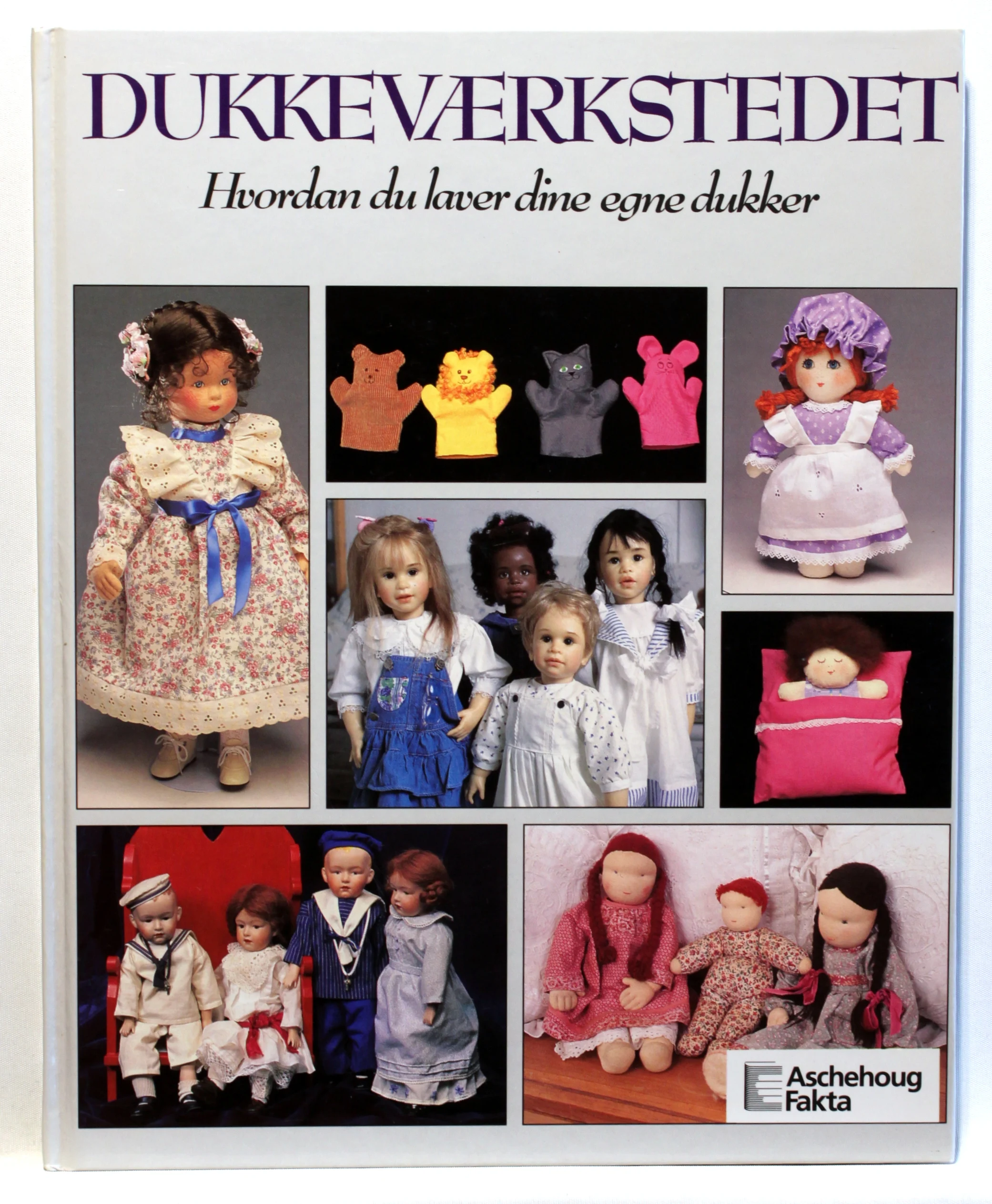 Dukkeværkstedet. Hvordan du laver dine egne dukker