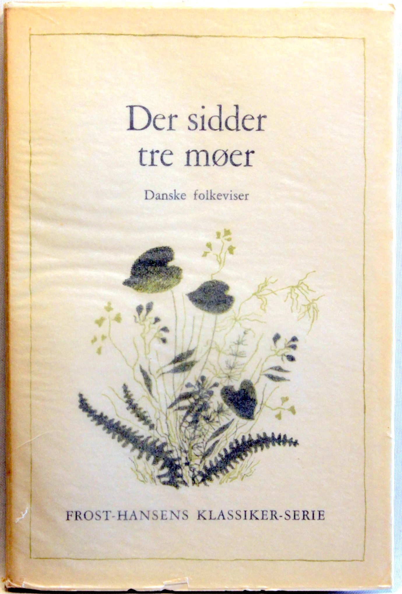 Der sidder tre møer. Danske folkeviser