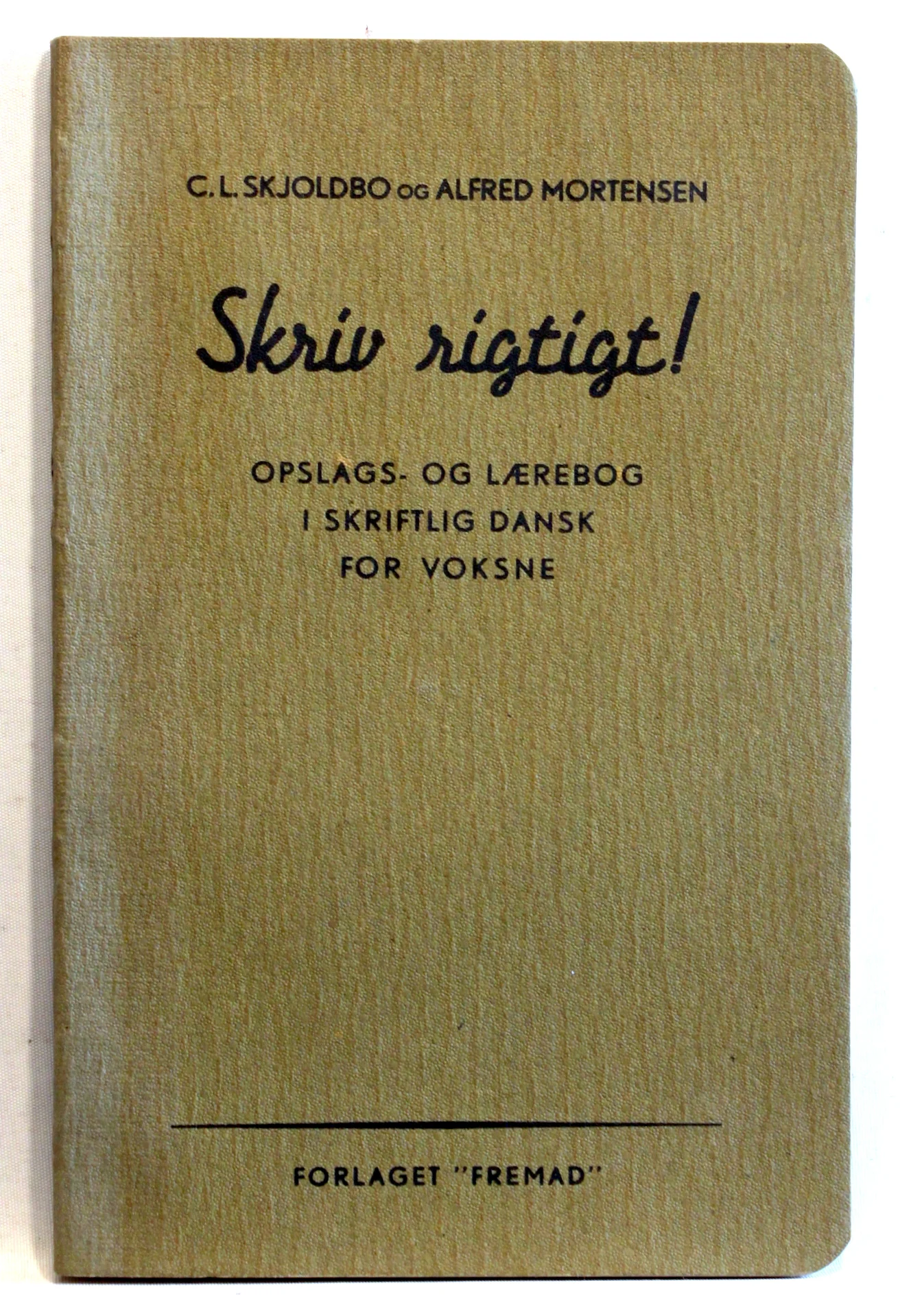 Skriv rigtigt! Opslags- og Lærebog i skriftlig Dansk for Voksne