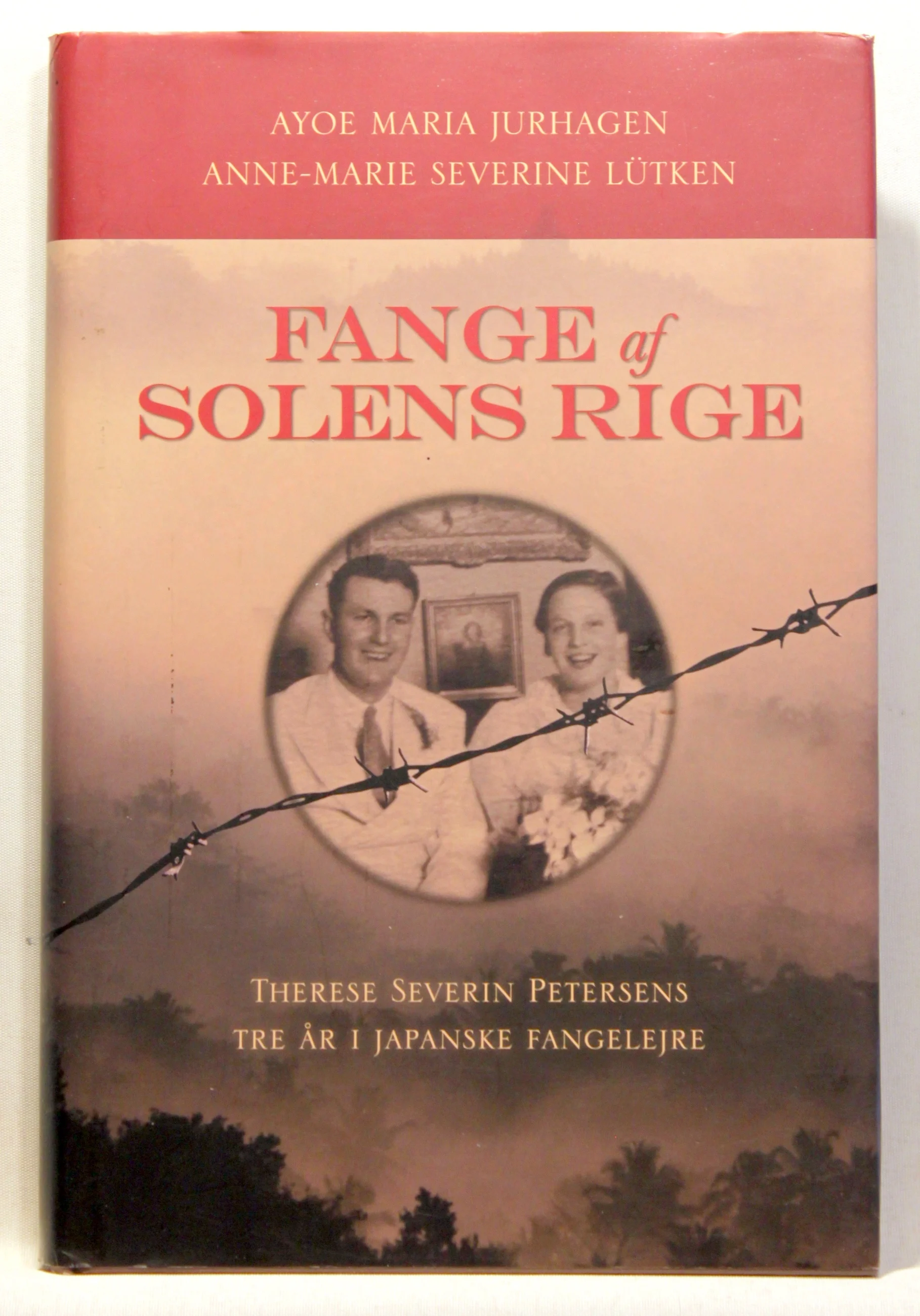 Fange af solens rige. Therese Severin Petersens tre år i japanske fangelejre