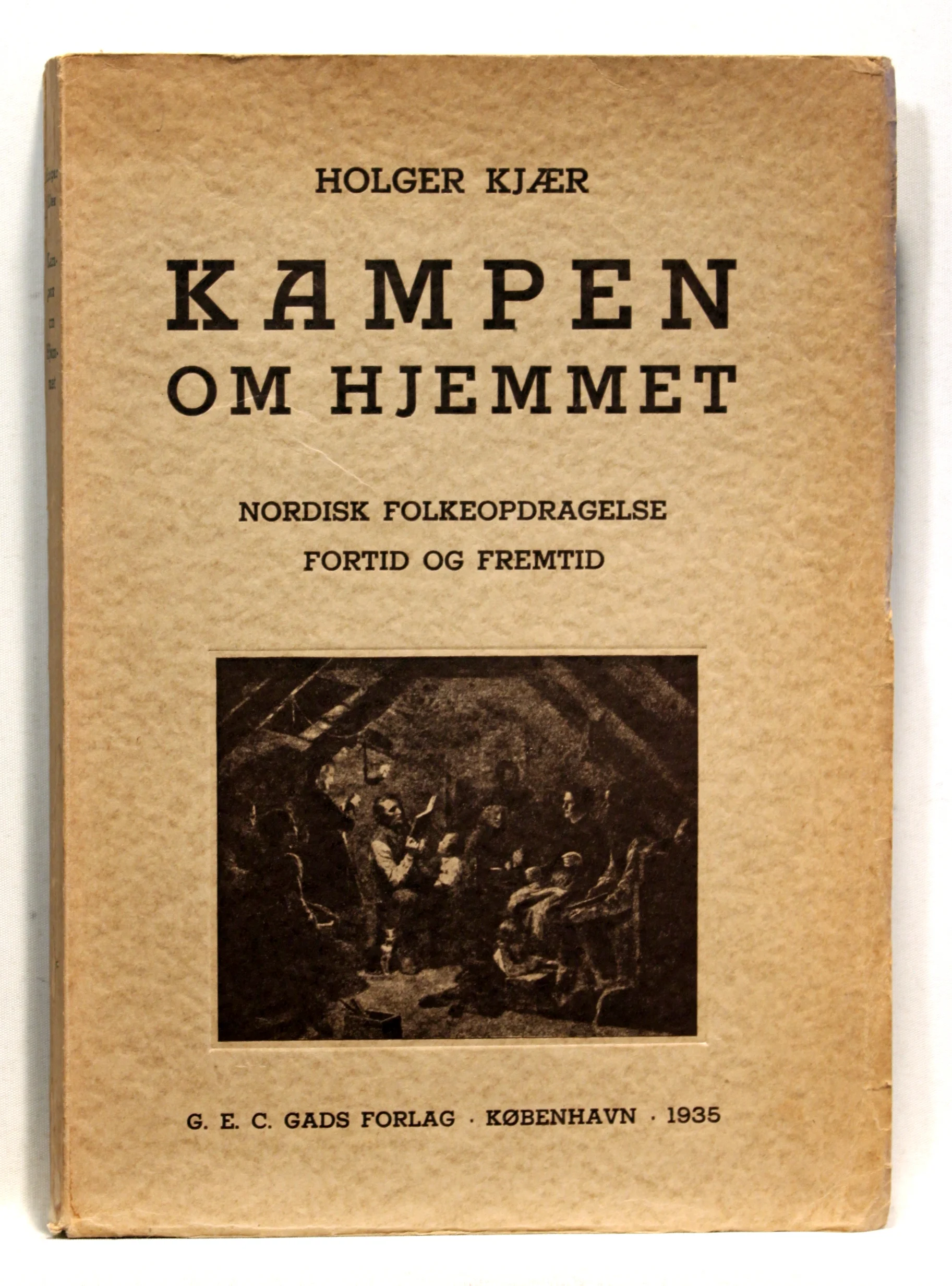 Kampen om hjemmet. Nordisk folkeoppdragelse. Fortid og fremtid