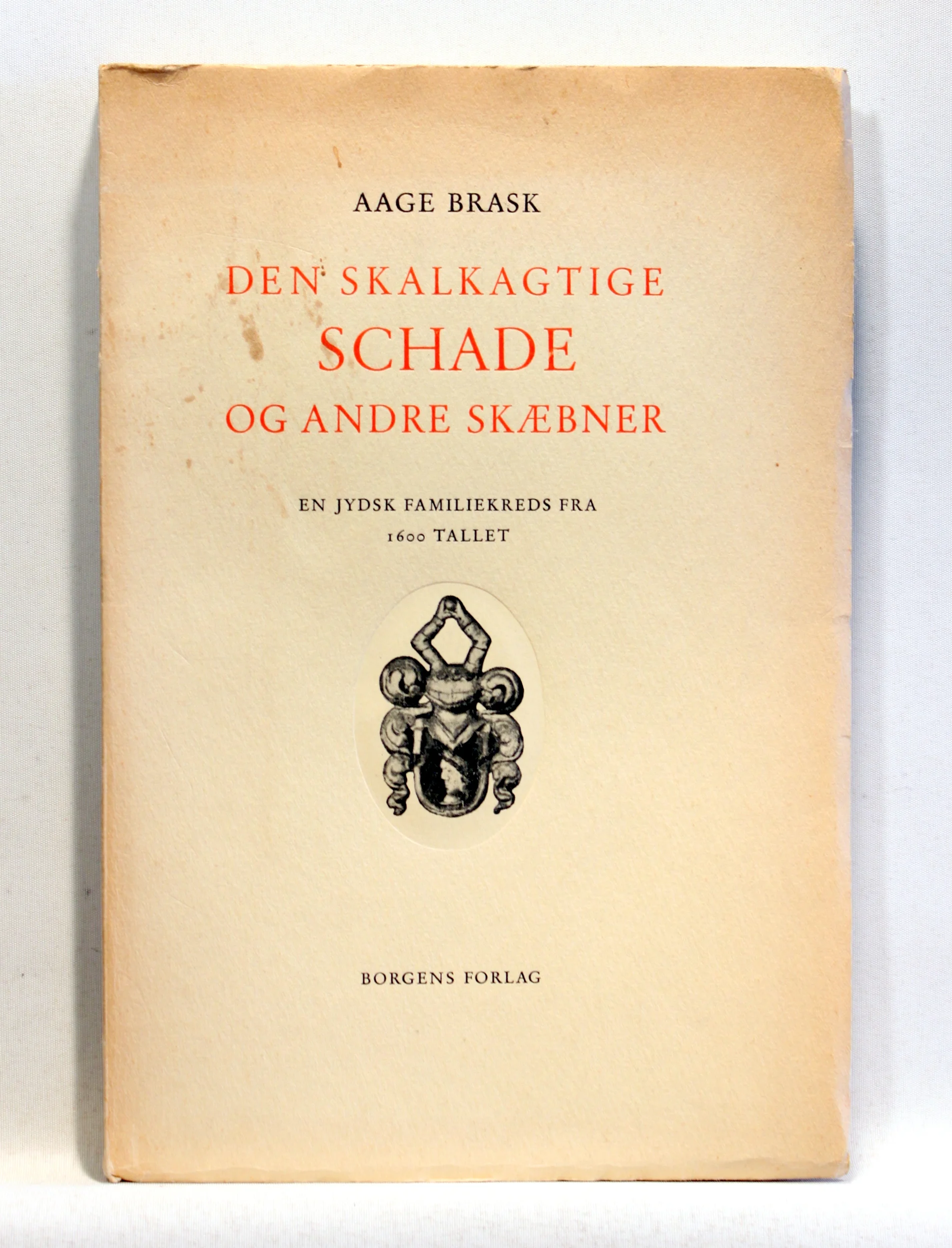 Den skalkagtige Schade og andre skæbner. En Jydsk familiekreds fra 1600 tallet