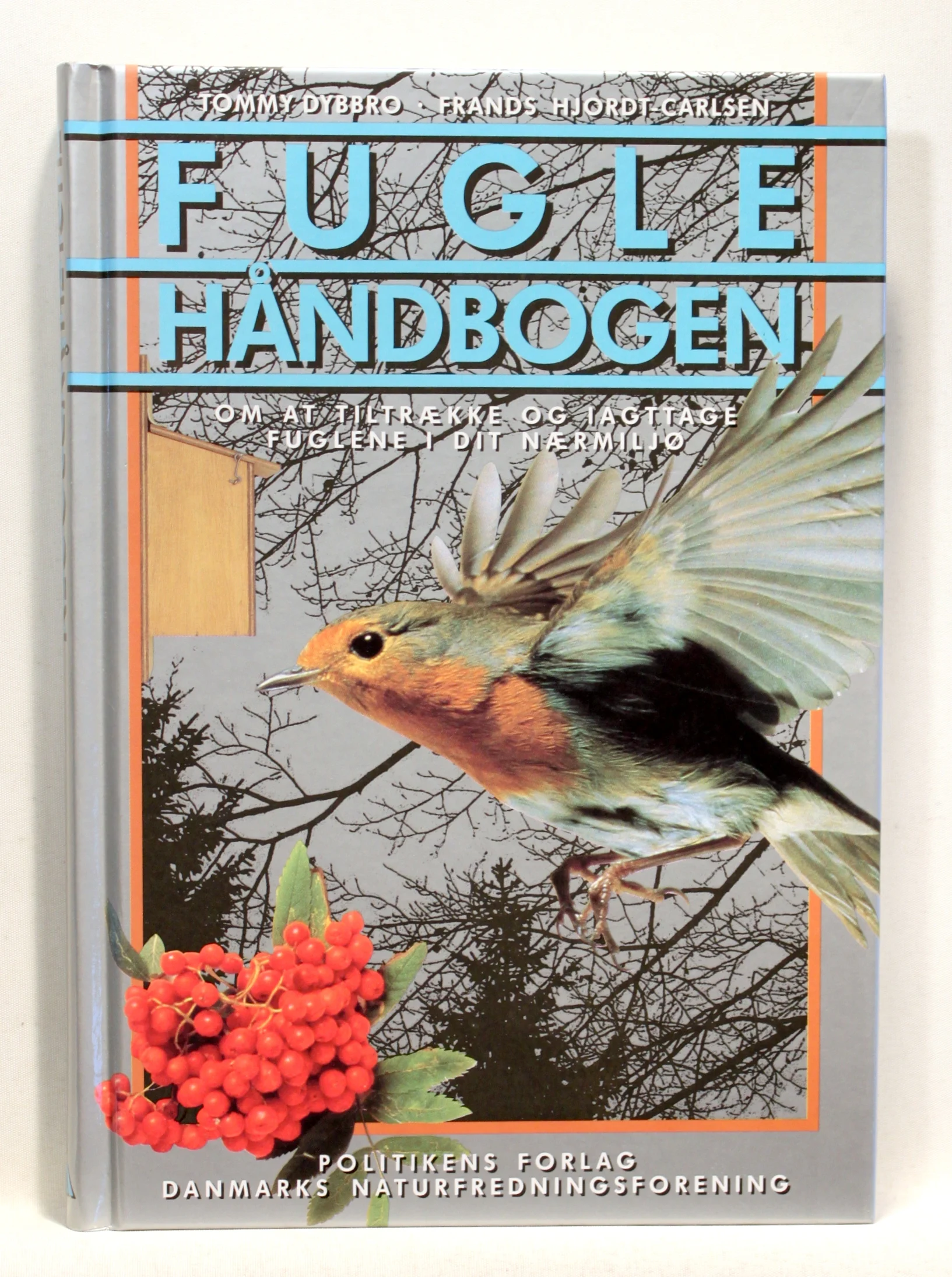 Fugle Håndbogen. Om at tiltrække og iagttage fuglene i dit nærmiljø