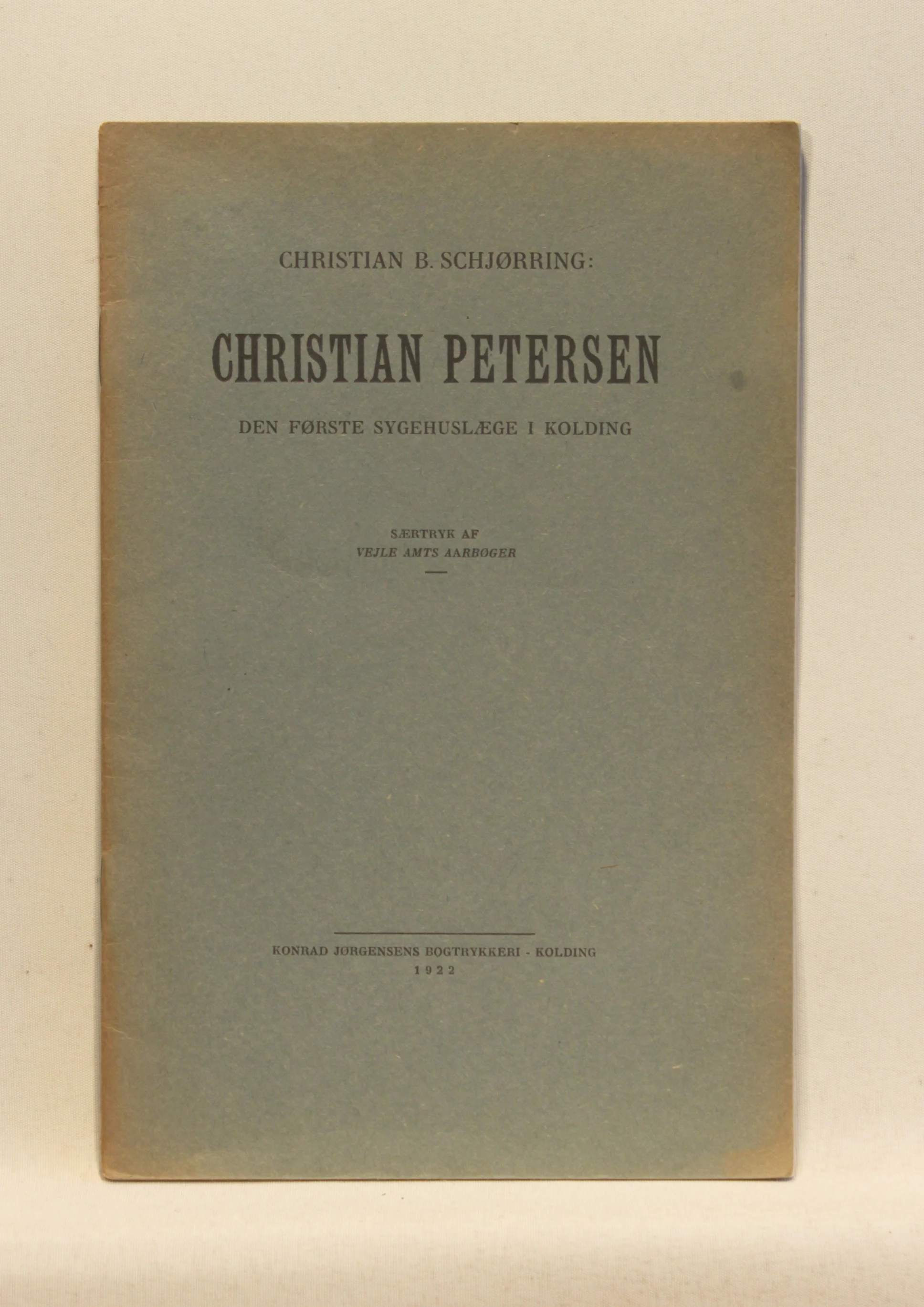 Christian Petersen. Den første Sygehuslæge i Kolding