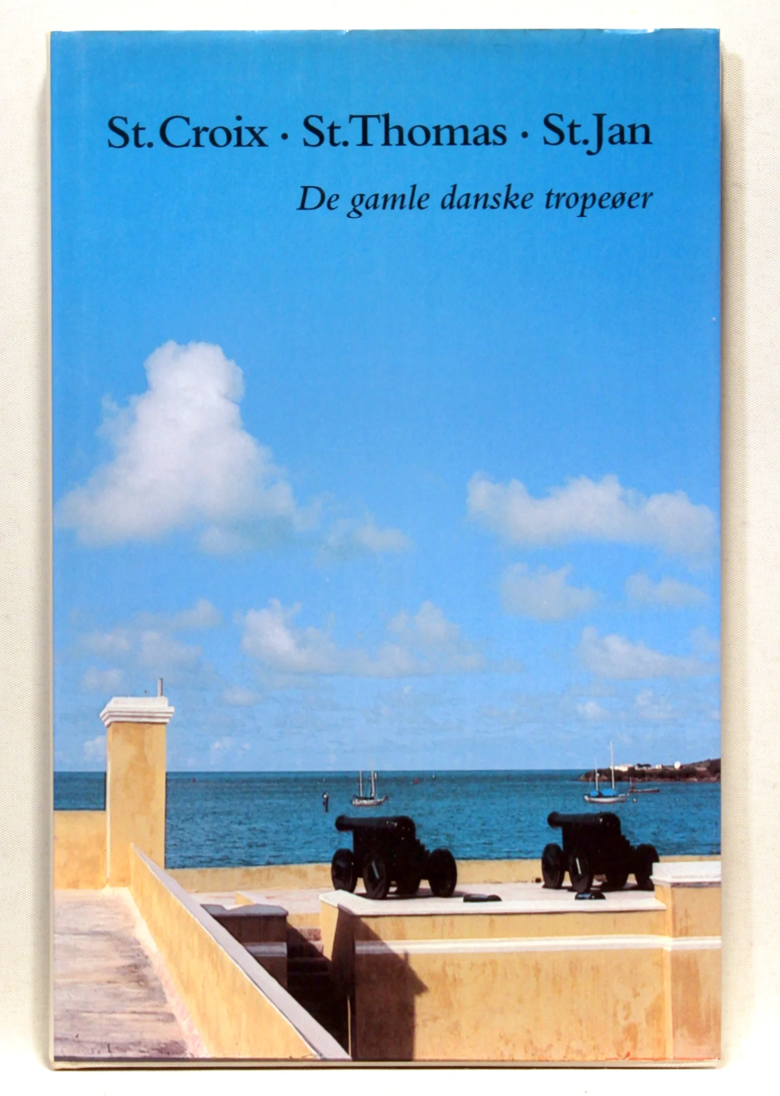 St. Croix, St. Thomas, St. Jan – De gamle danske tropeøer