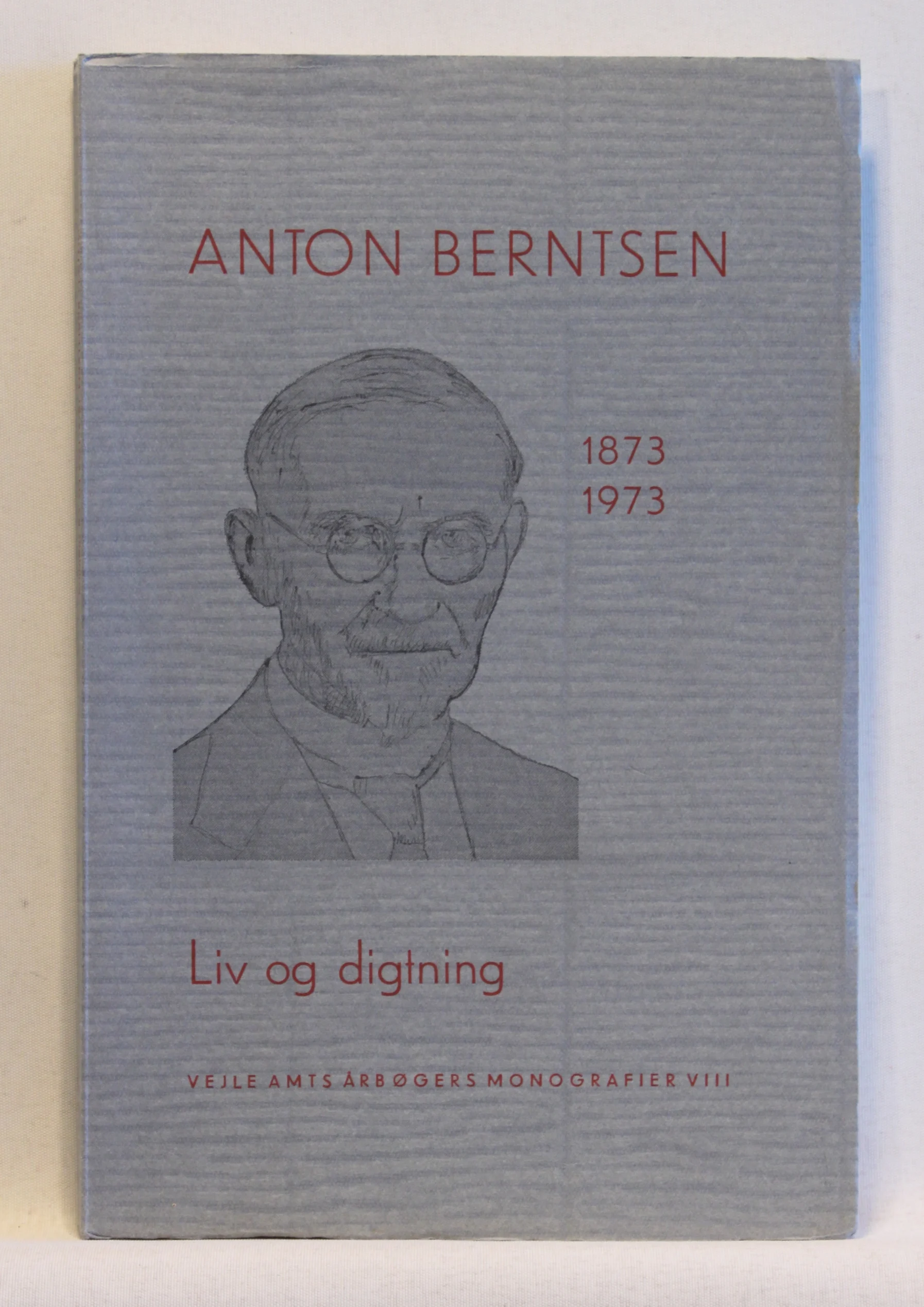 Anton Berntsen 1873-1973. Liv og digtning
