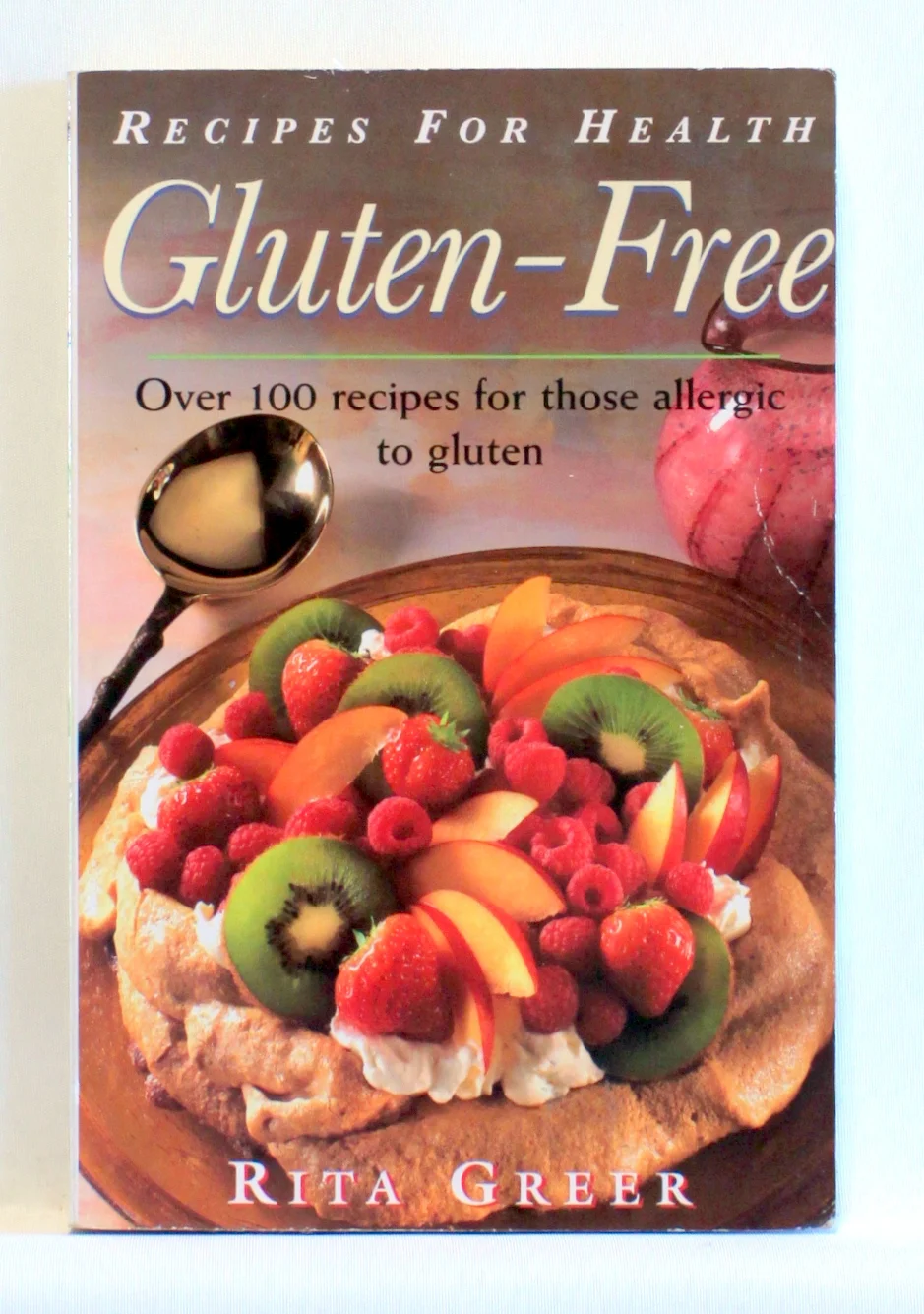 Gluten Free. Recipes For Health. Over 100 Recipes for Those Allergic to Gluten