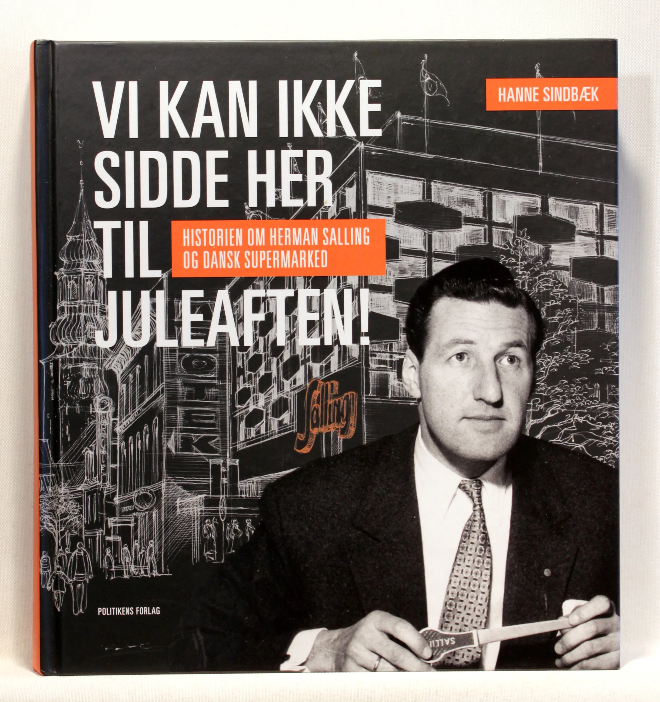 Vi kan ikke sidde her til juleaften. Historien om Herman Salling og Dansk Supermarked