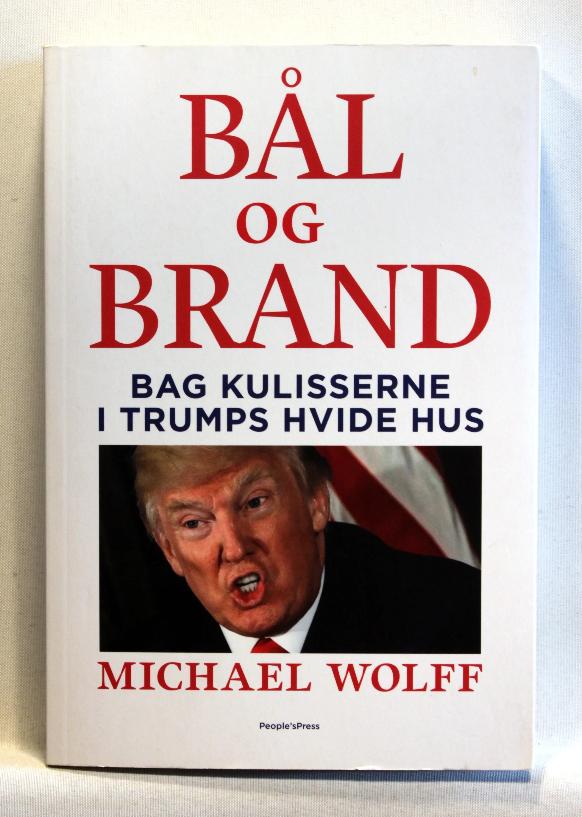 Bål og brand. Bag kulisserne i Trumps Hvide Hus