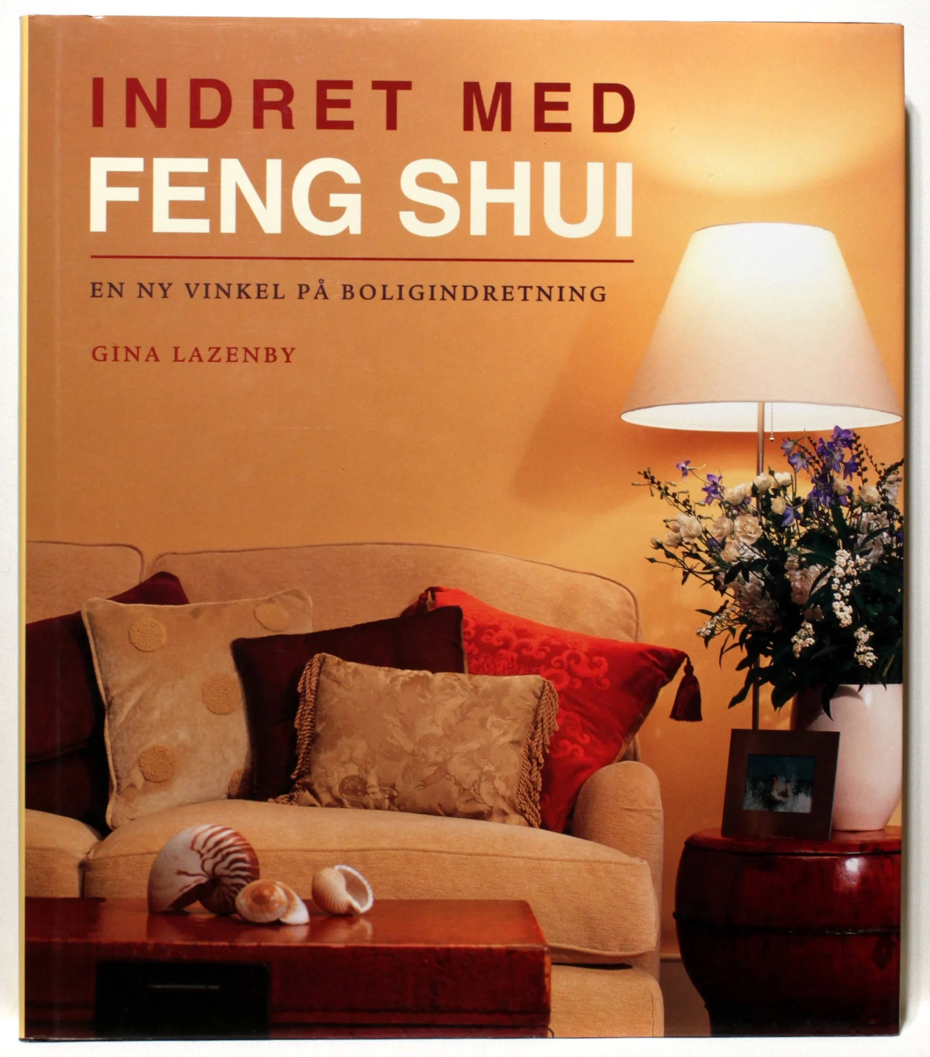 Indret med Feng Shui. En ny vinkel på boligindretning