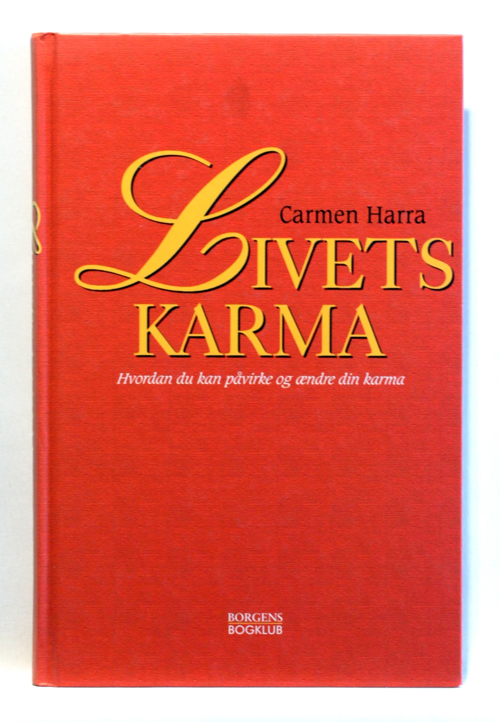 Livets karma. Hvordan du kan påvirke og ændre din karma