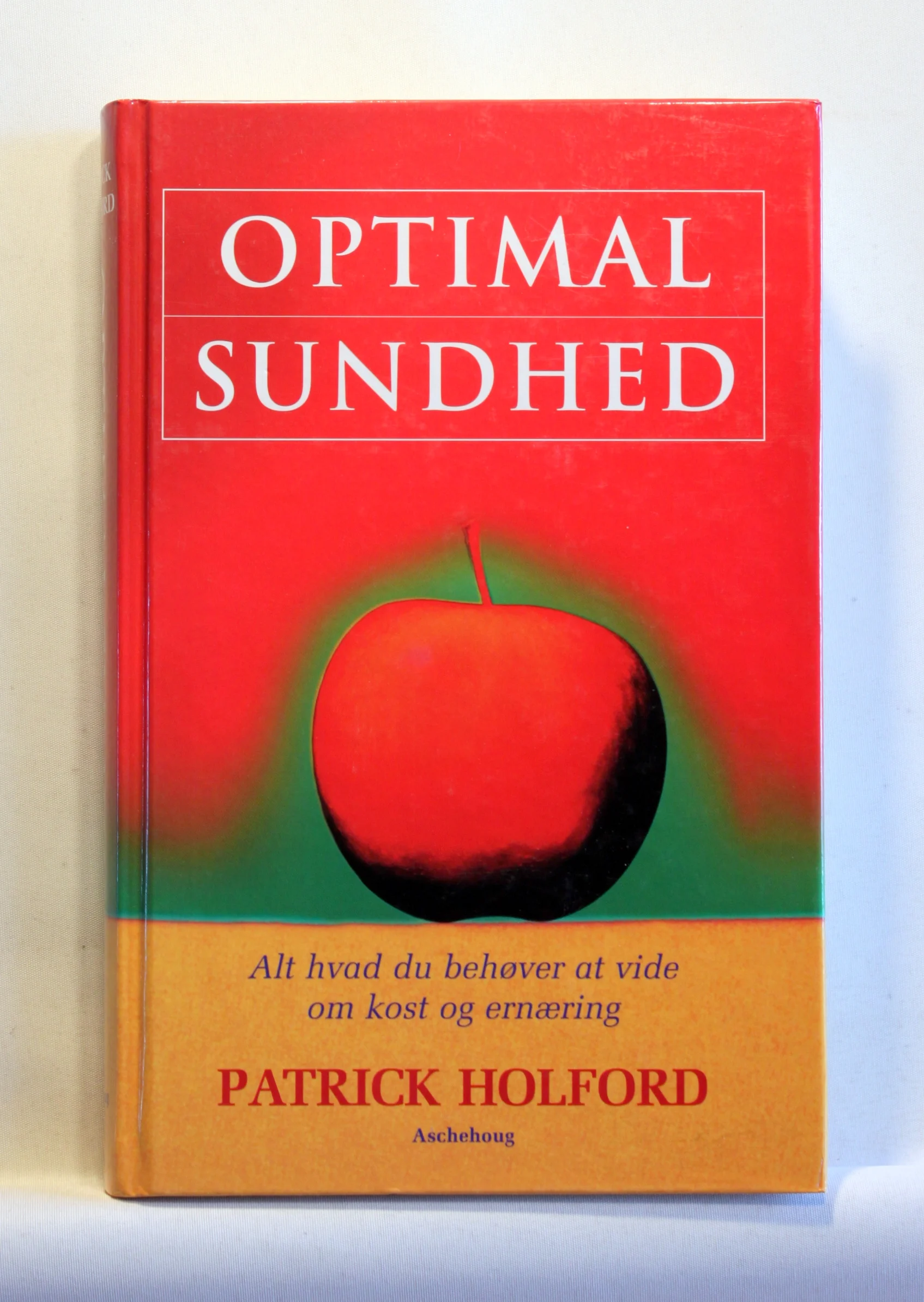 Optimal sundhed. Alt hvad du behøver at vide om kost og ernæring