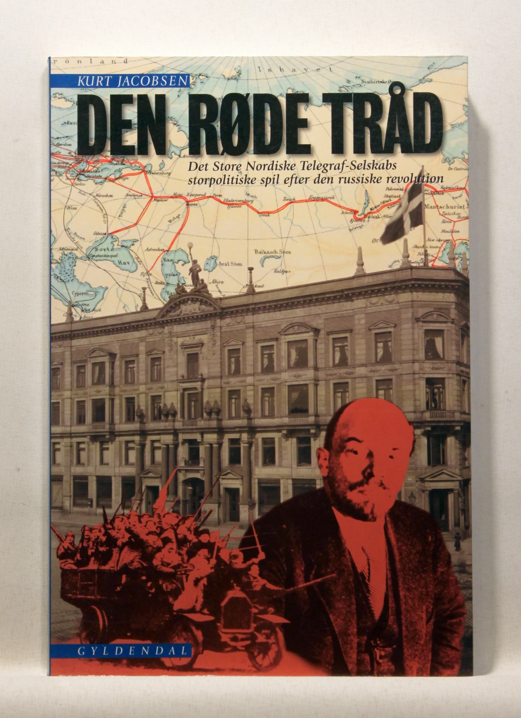 Den røde tråd. Det Store Nordiske Telegraf-Selskabs storpolitiske spil efter den russiske revolution