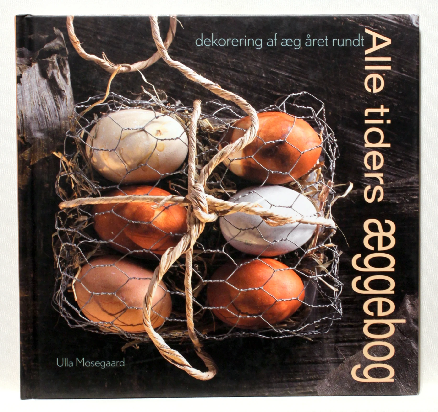 Alle tiders æggebog. Dekorering af æg året rundt