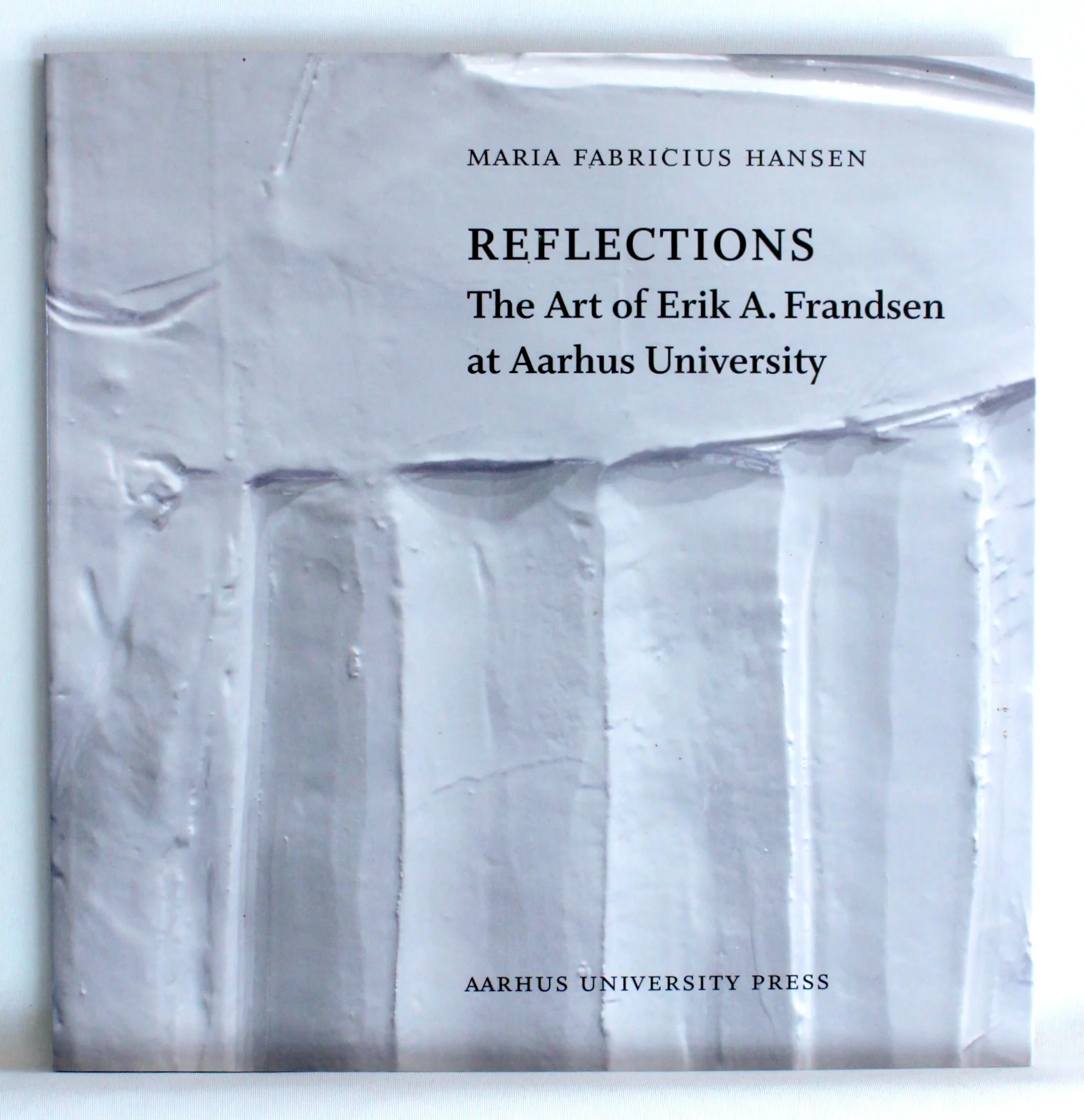 Reflections. The art of Erik A. Frandsen at Aarhus University