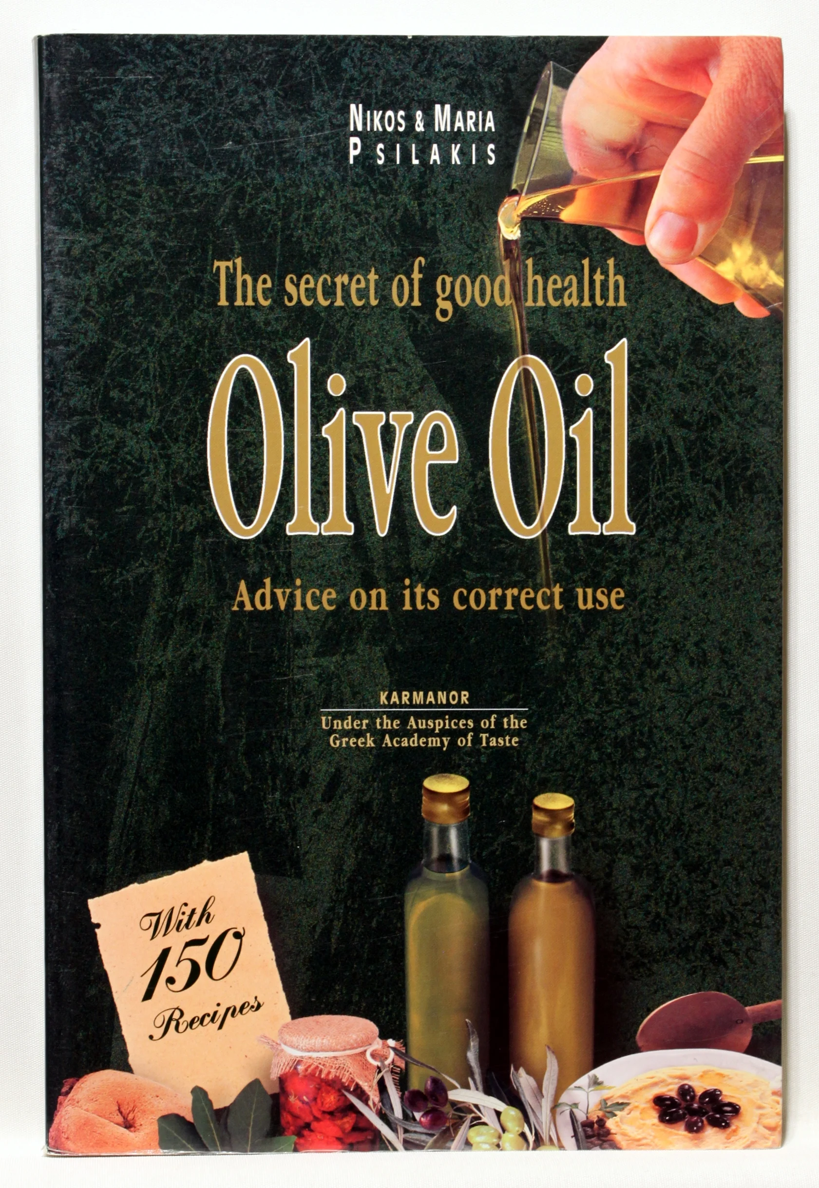 Olive Oil: The Secret of Good Health with Advice on Its Correct Use