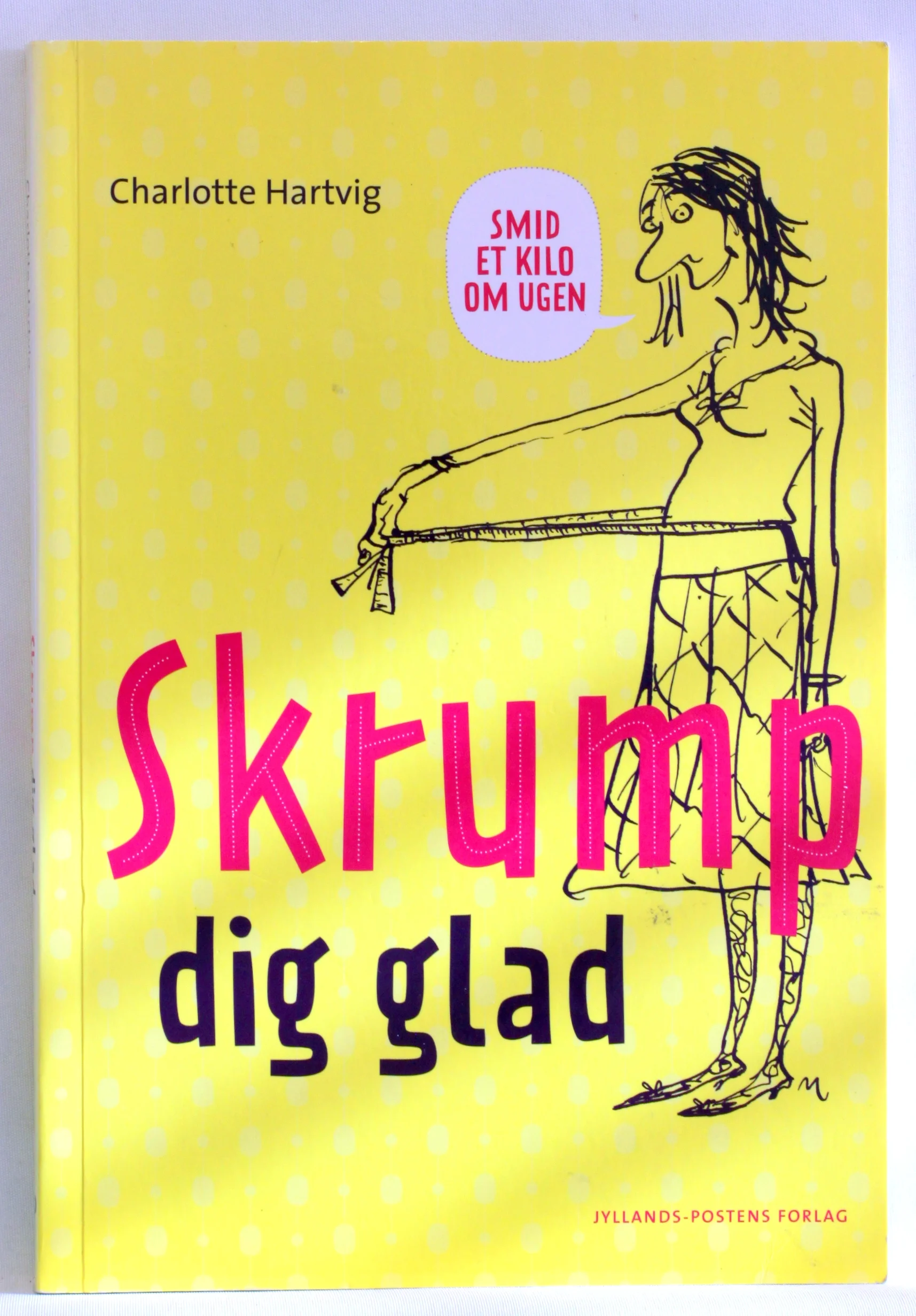 Skrump dig glad. Smid et kilo om ugen